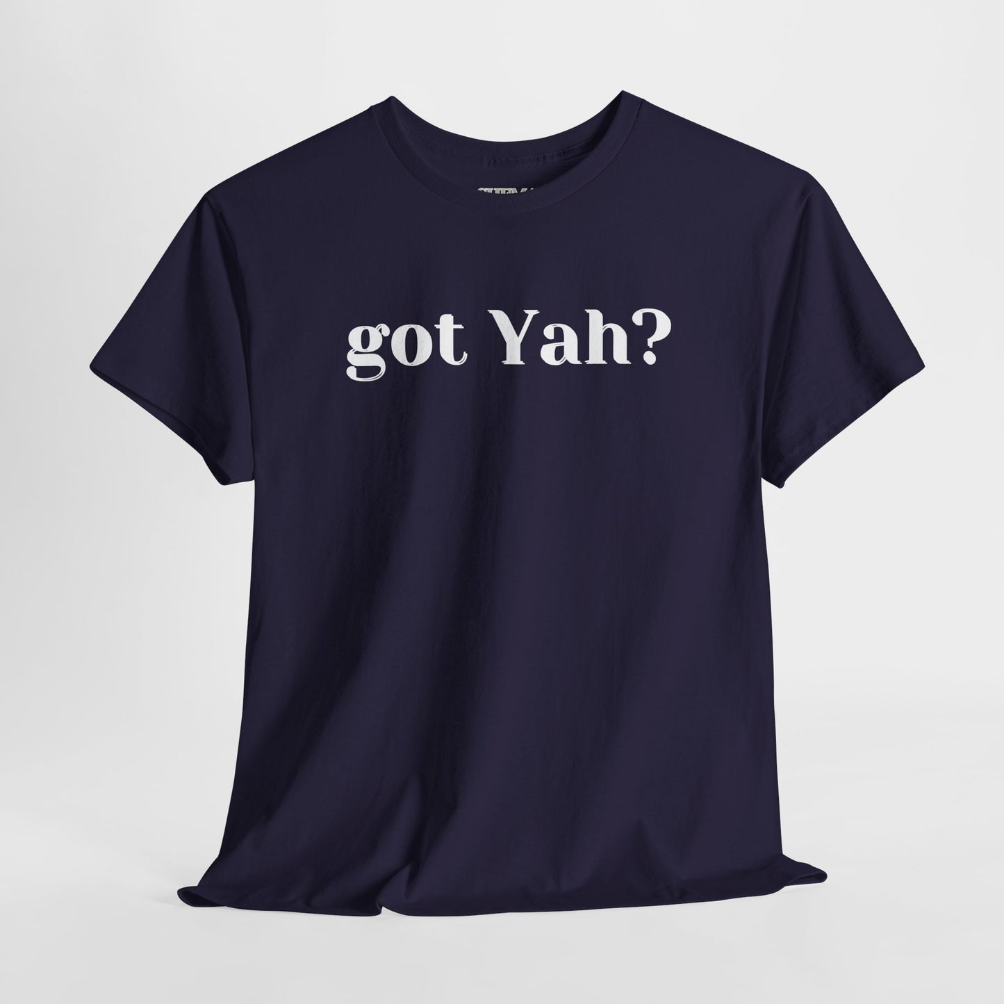 Got Yah? Unisex Shirt