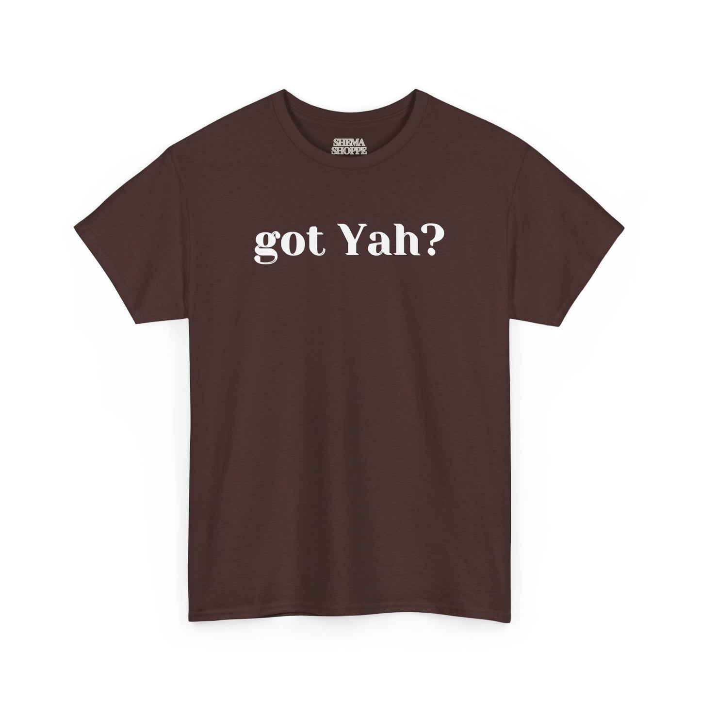 Got Yah? Unisex Shirt