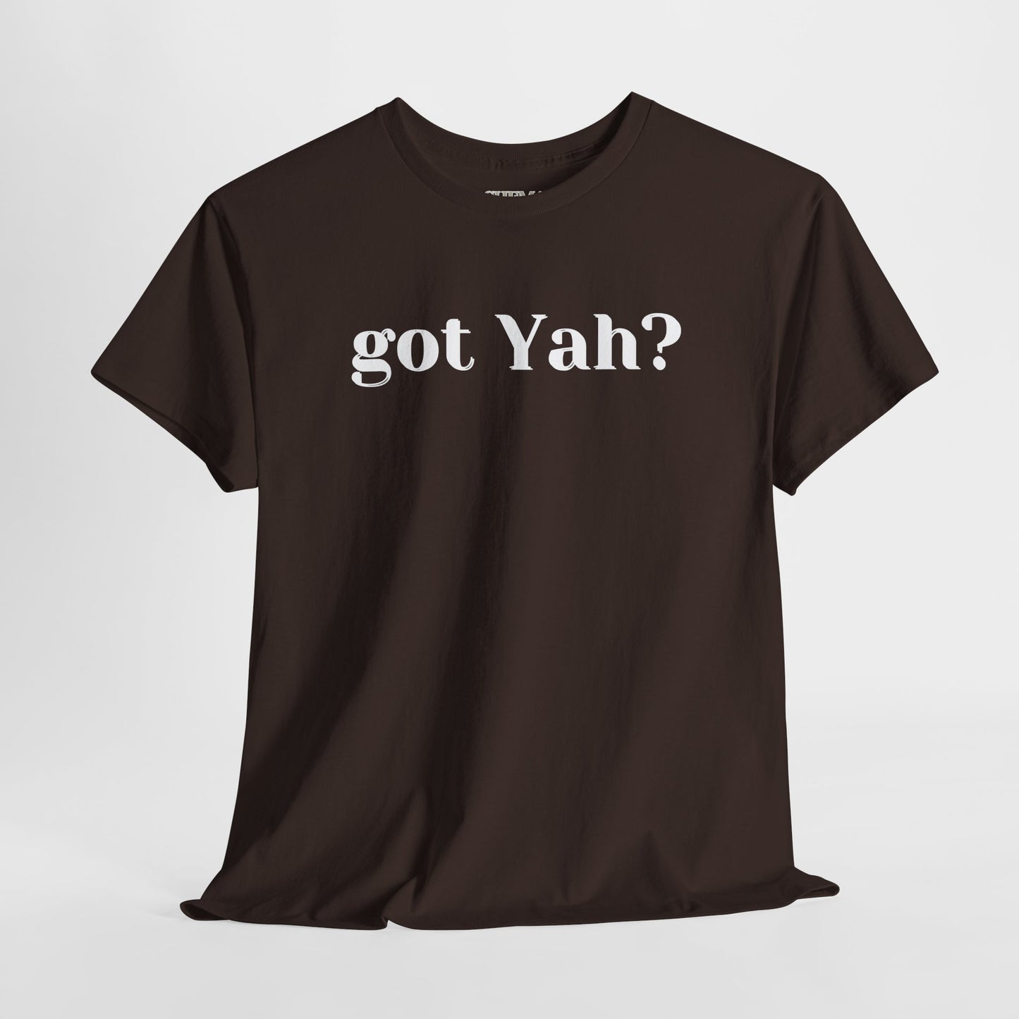 Got Yah? Unisex Shirt
