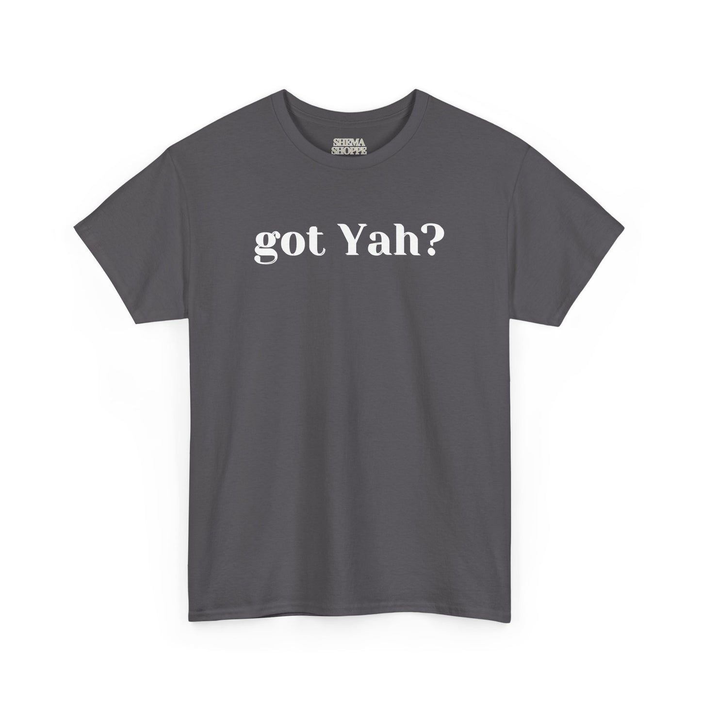 Got Yah? Unisex Shirt