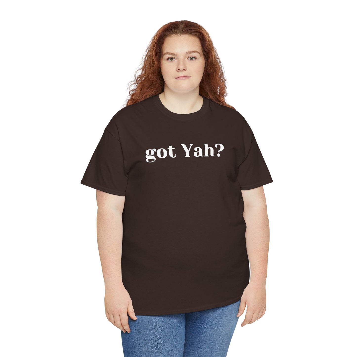 Got Yah? Unisex Shirt