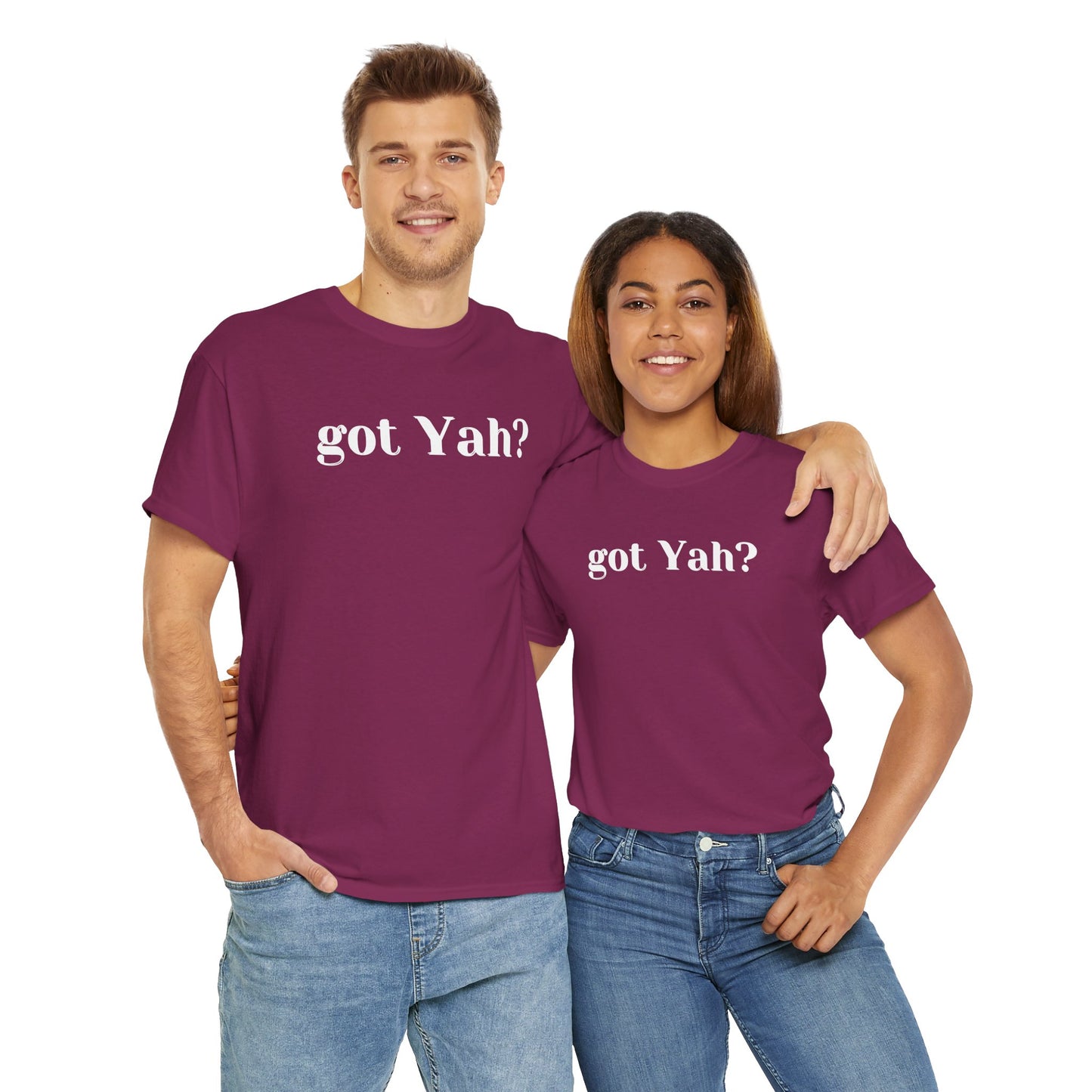 Got Yah? Unisex Shirt