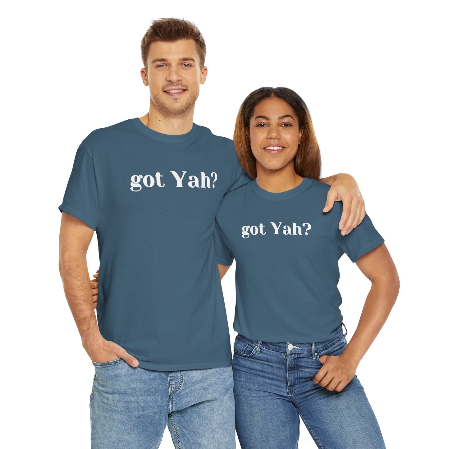 Got Yah? Unisex Shirt
