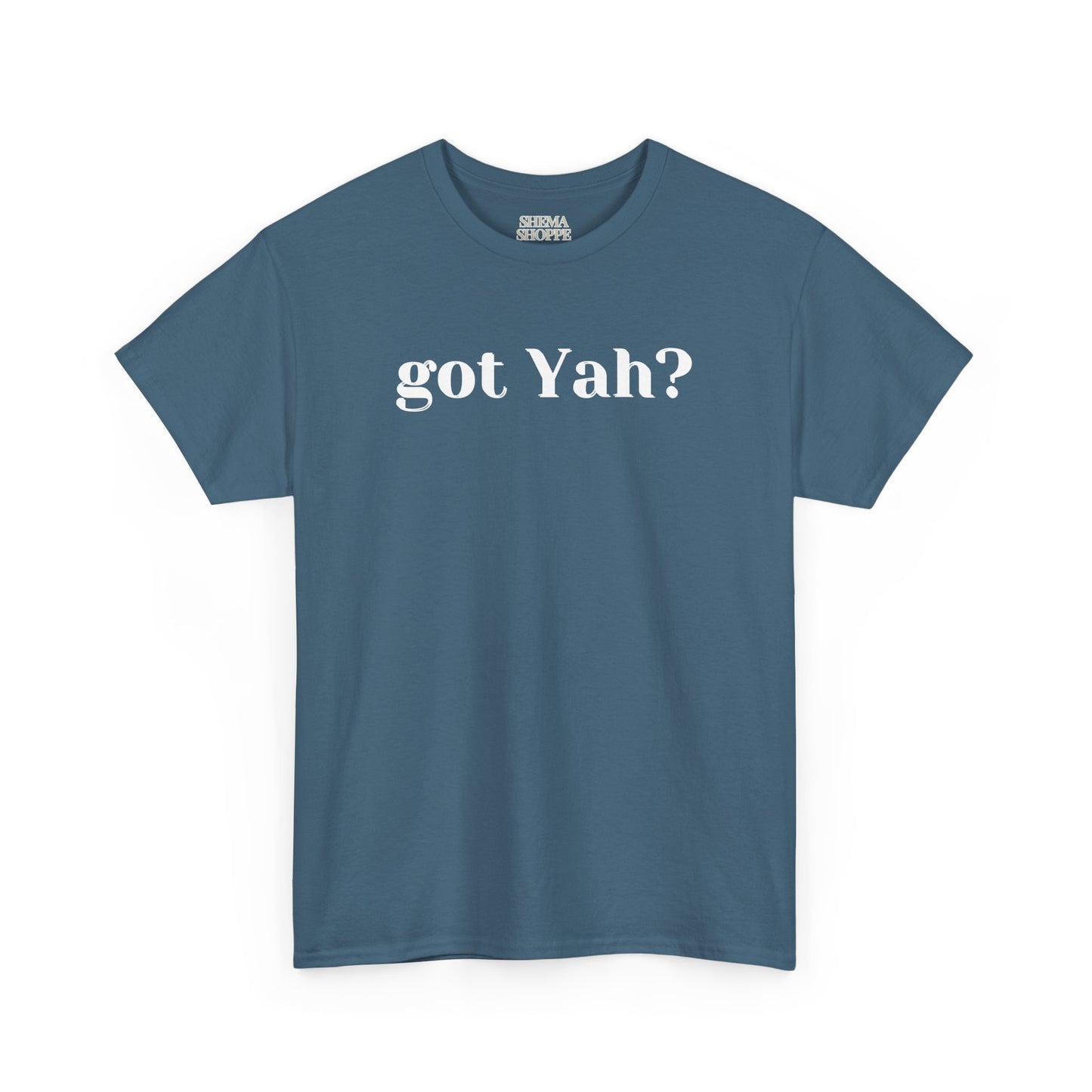 Got Yah? Unisex Shirt