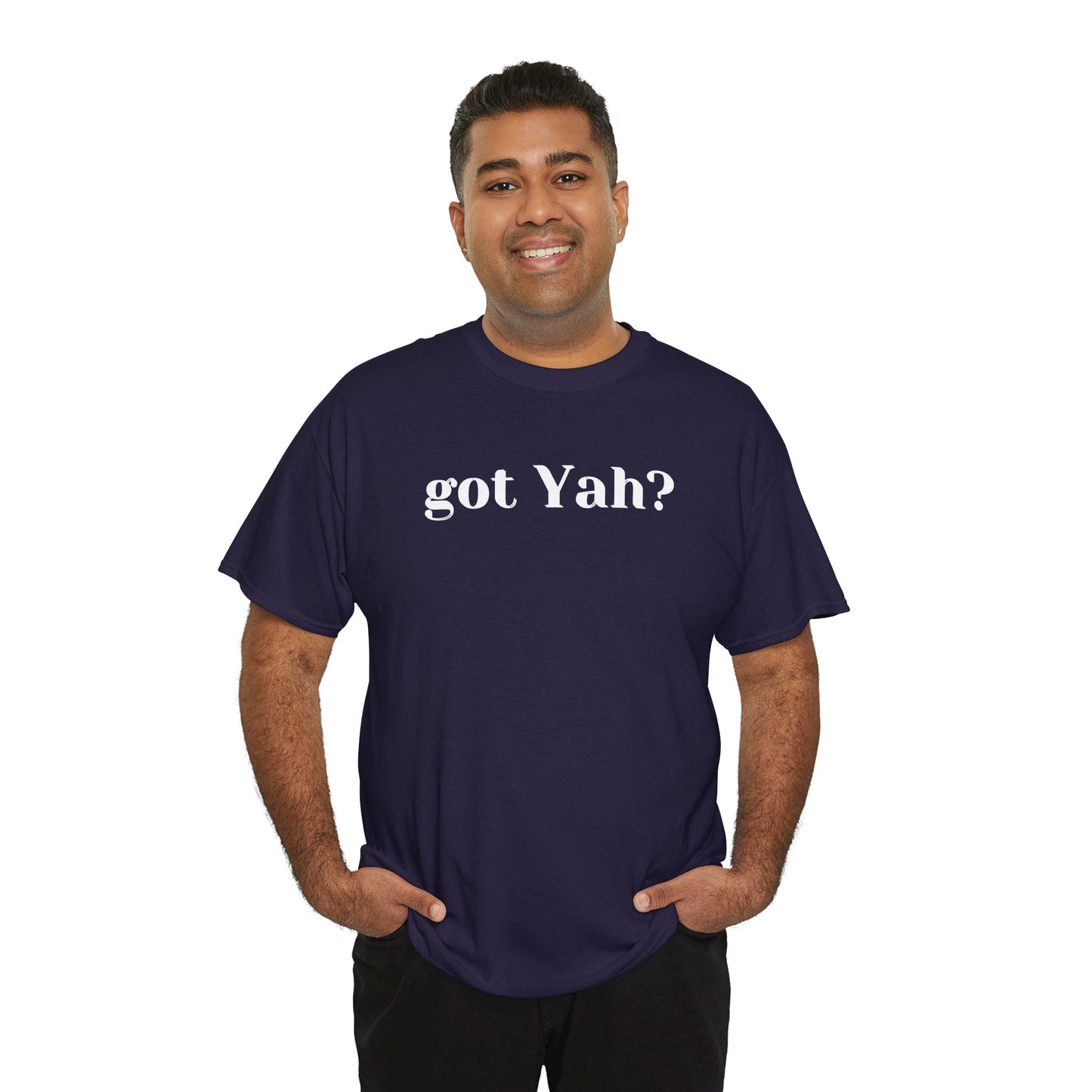 Got Yah? Unisex Shirt