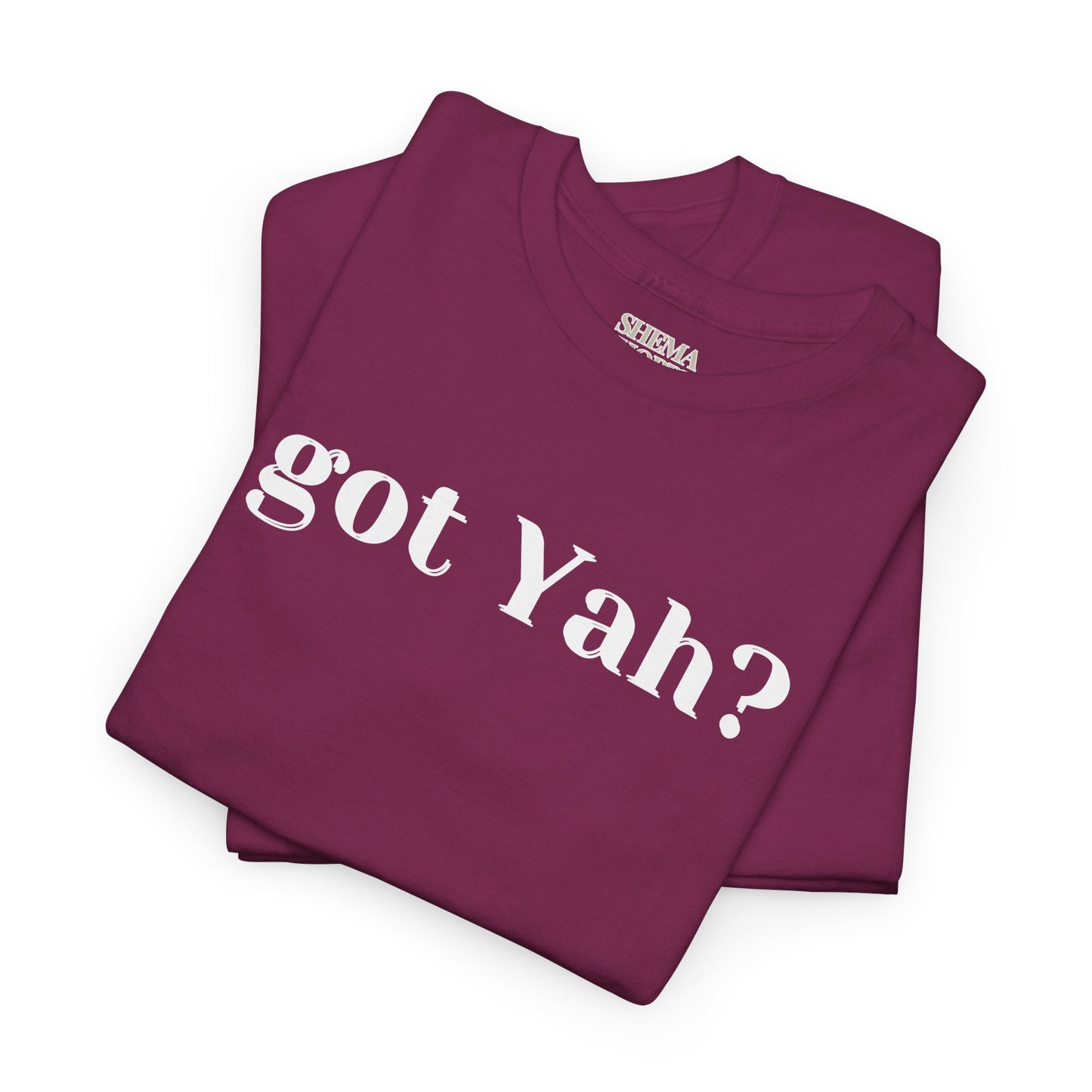 Got Yah? Unisex Shirt