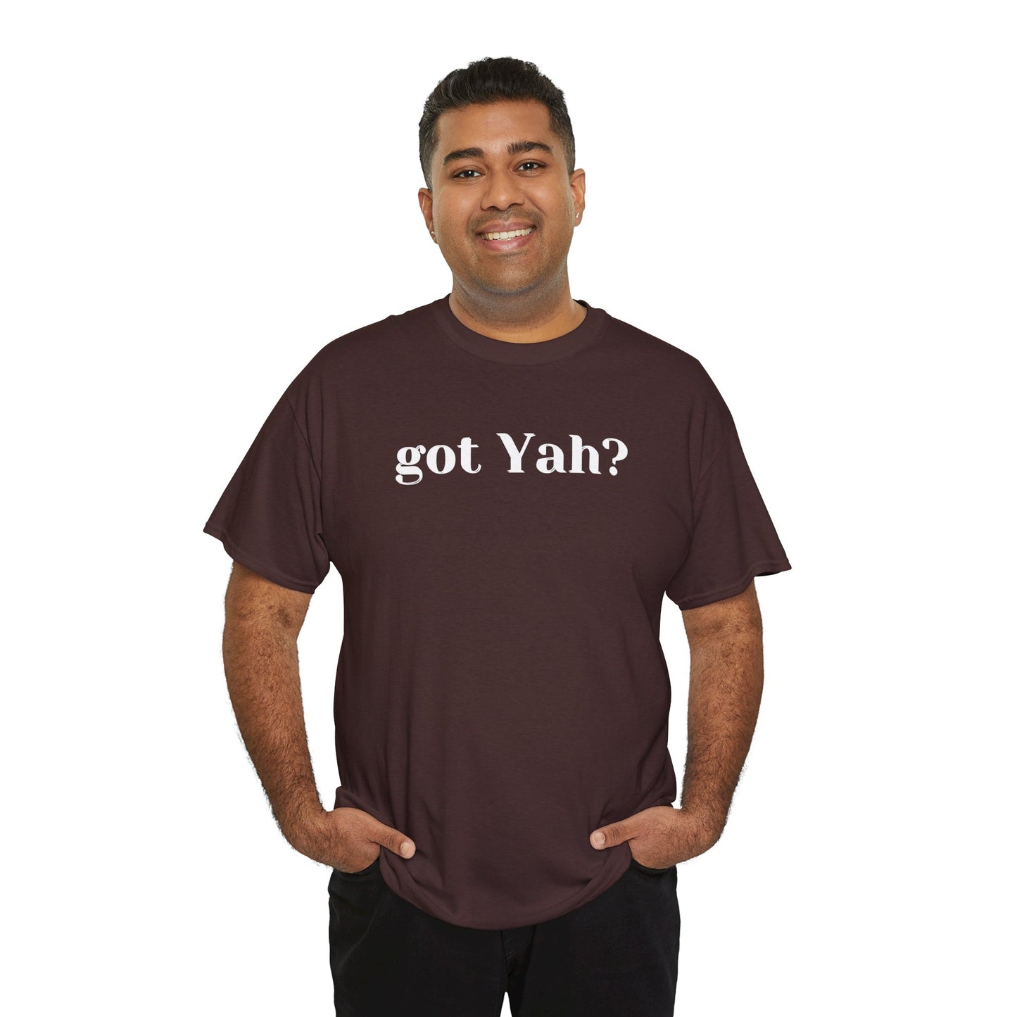 Got Yah? Unisex Shirt