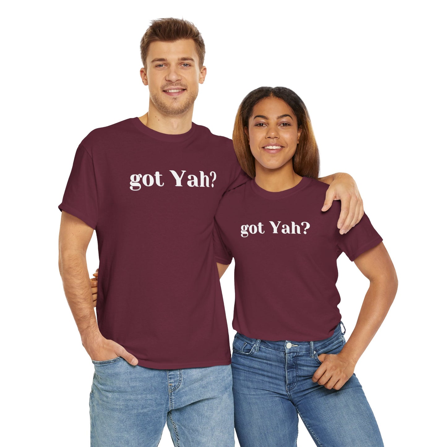 Got Yah? Unisex Shirt