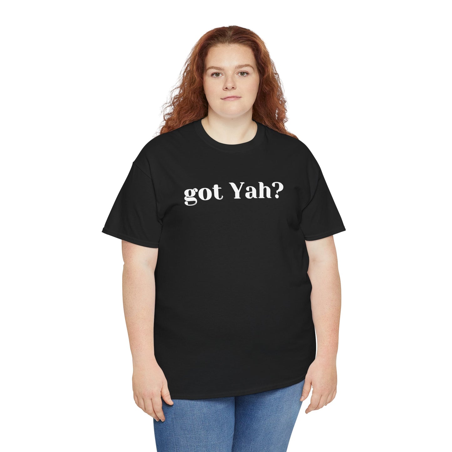 Got Yah? Unisex Shirt