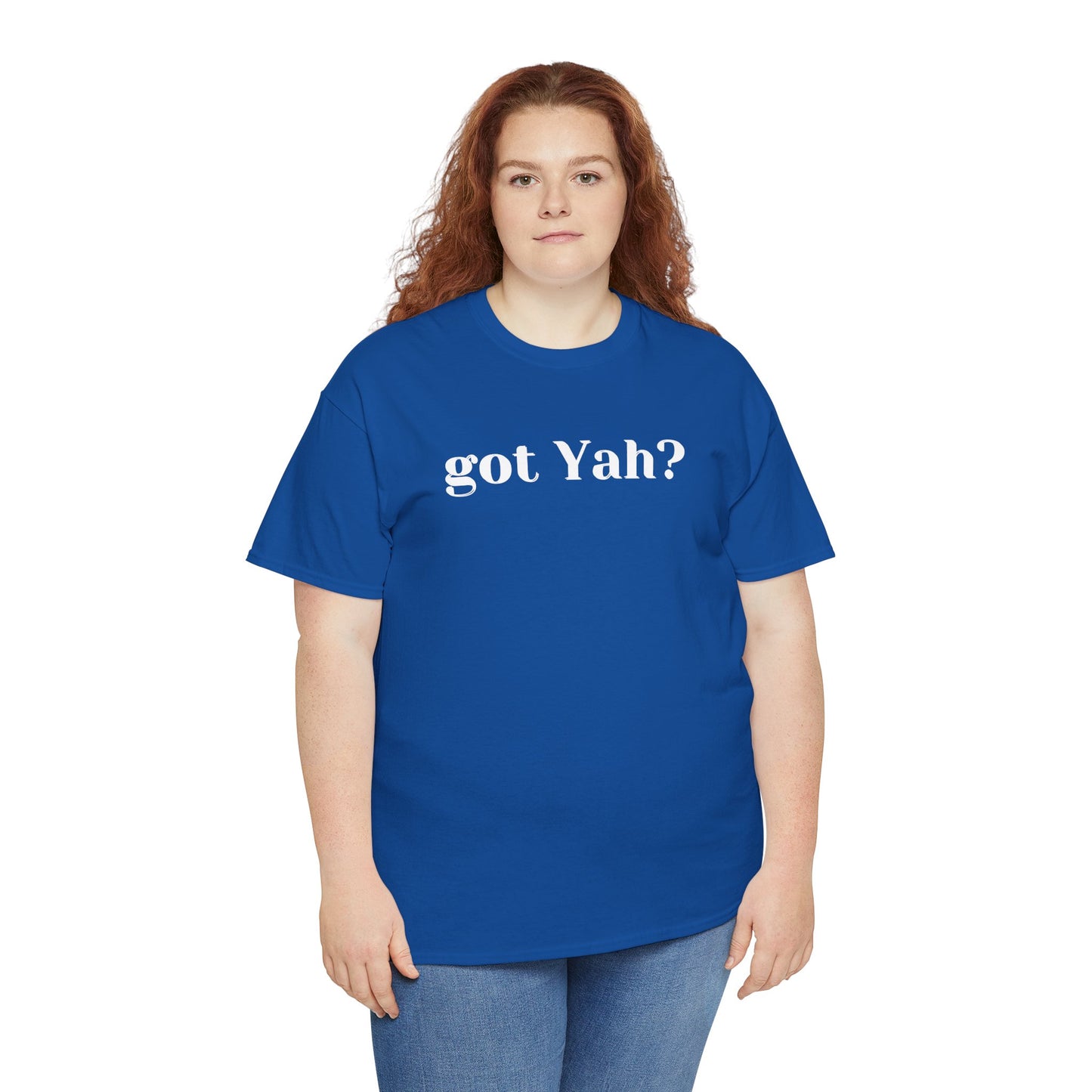 Got Yah? Unisex Shirt