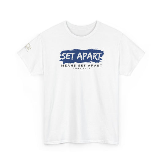 Set Apart Means Set Apart Jeremiah 10 Cotton Bold Statement Shirt