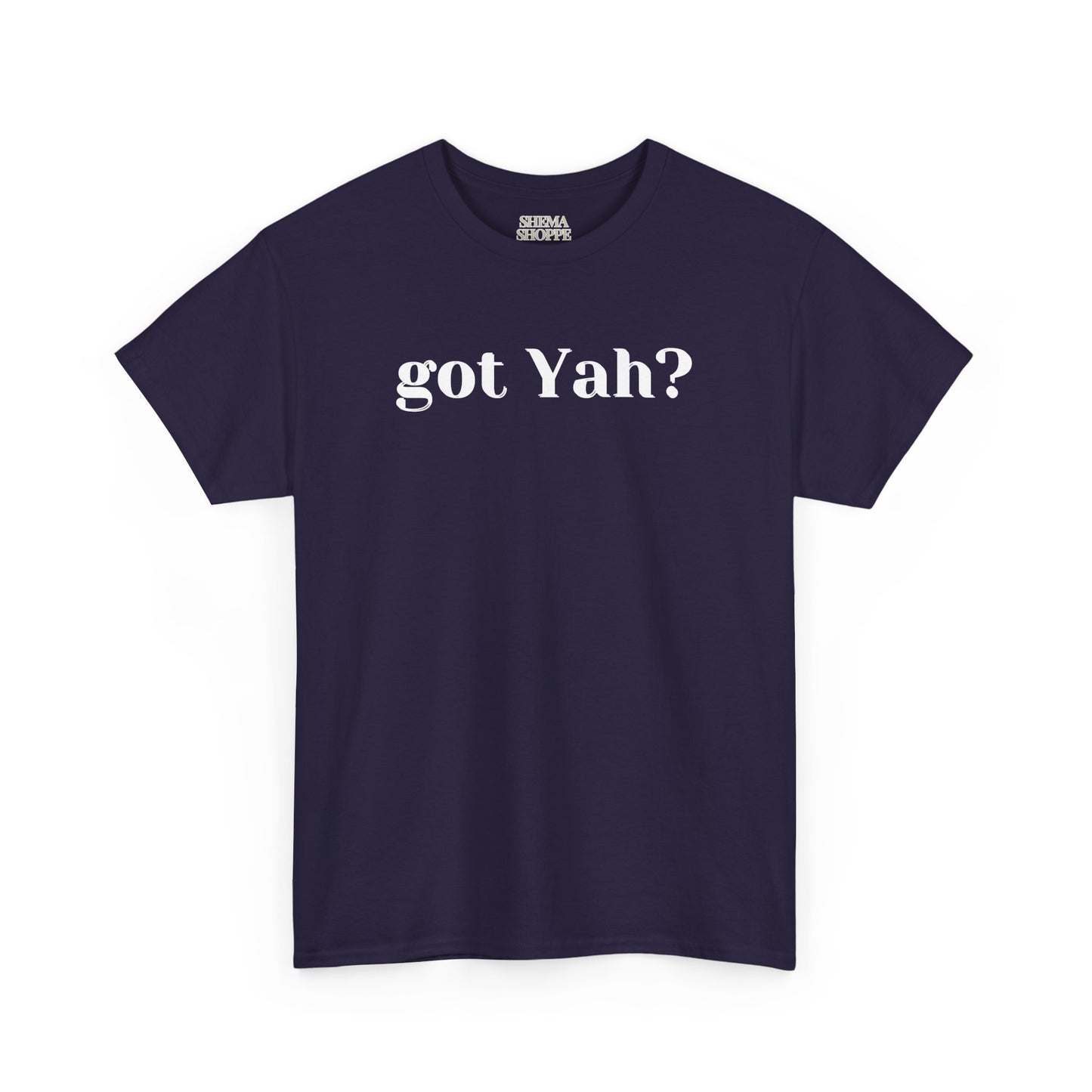 Got Yah? Unisex Shirt