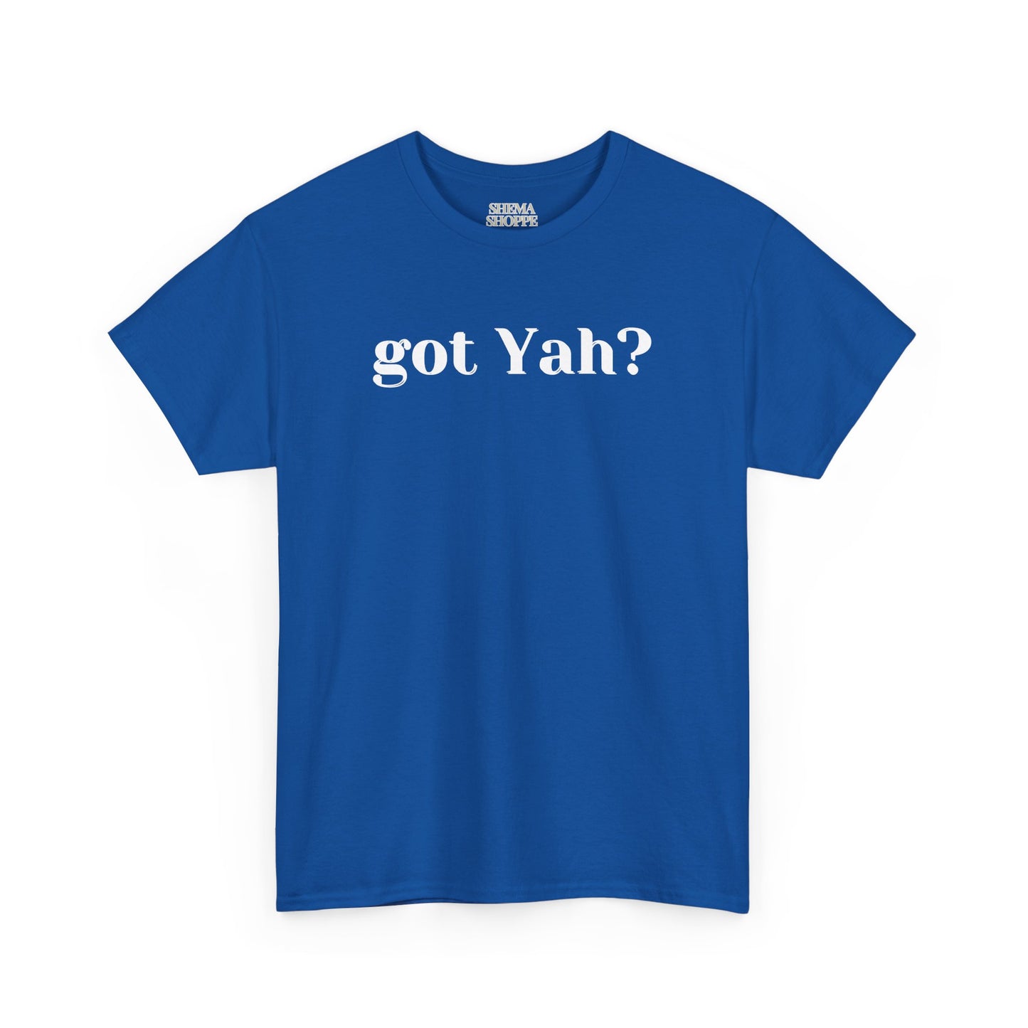 Got Yah? Unisex Shirt