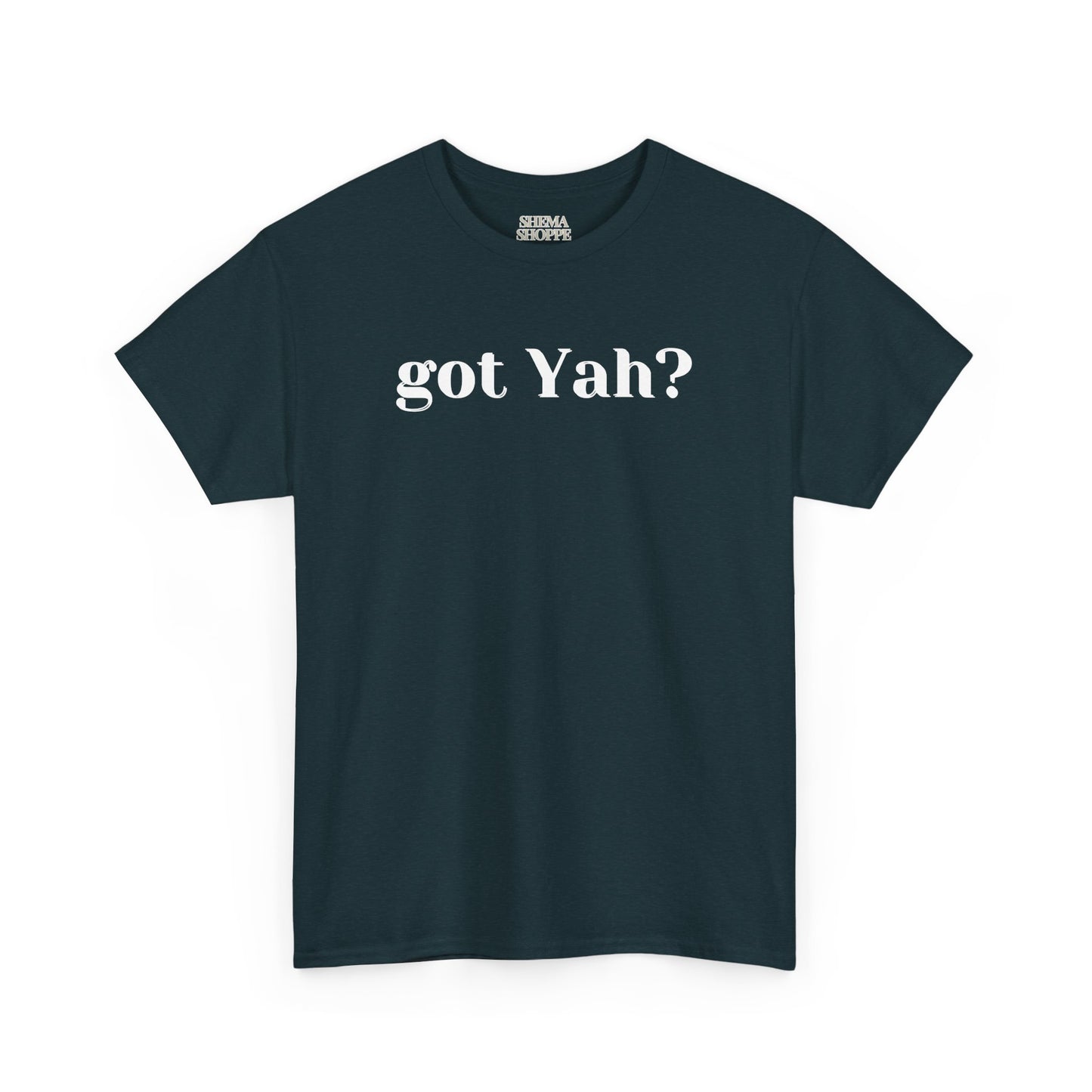 Got Yah? Unisex Shirt