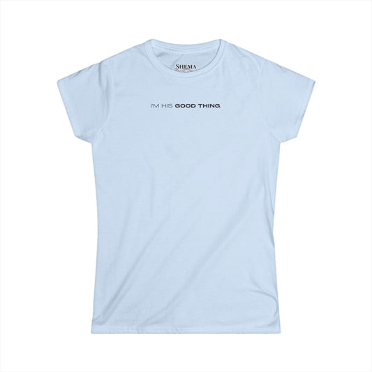 Women's Tee "I'm His Good Thing" Minimalist Graphic T-Shirt