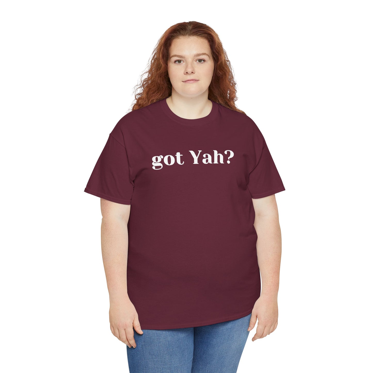 Got Yah? Unisex Shirt