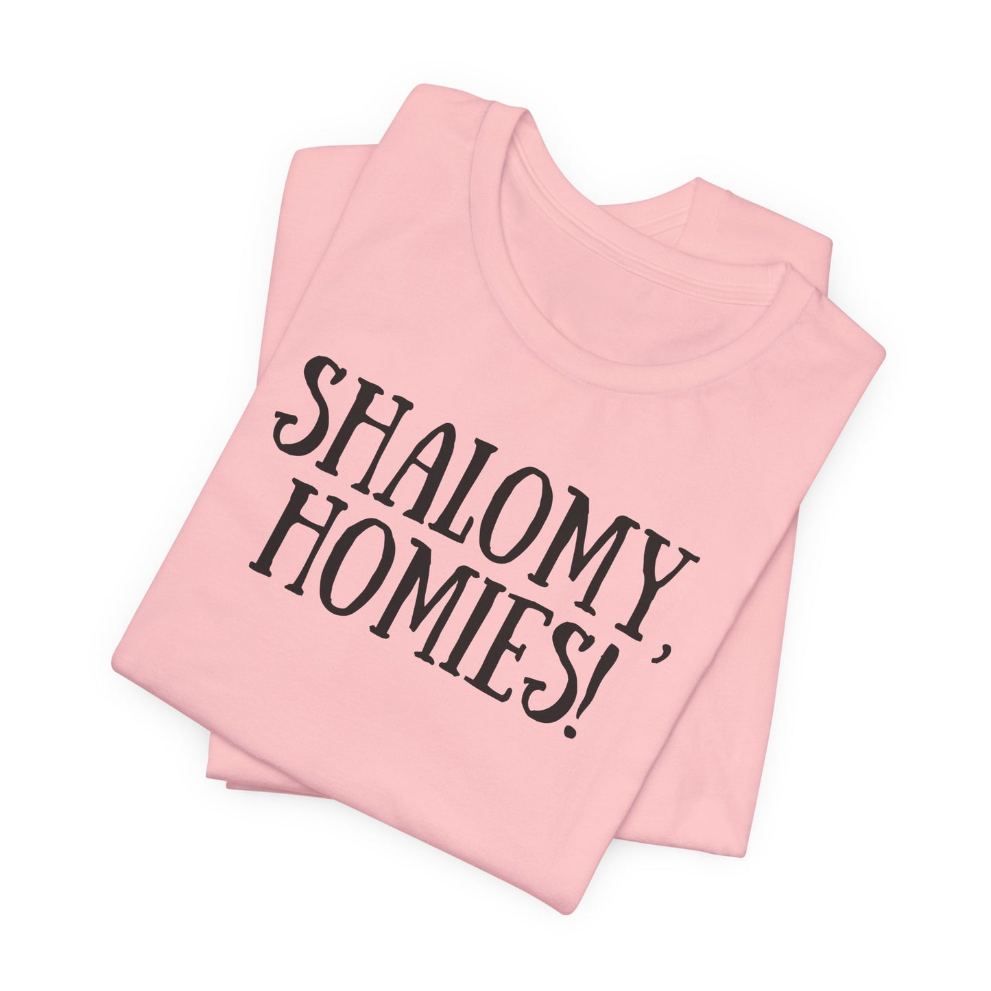 Shalom Homies Tee | Unisex Jersey Short Sleeve Shirt, Casual Wear, Gift for Friends, Unique Quote Shirt, Comfortable Everyday Tee