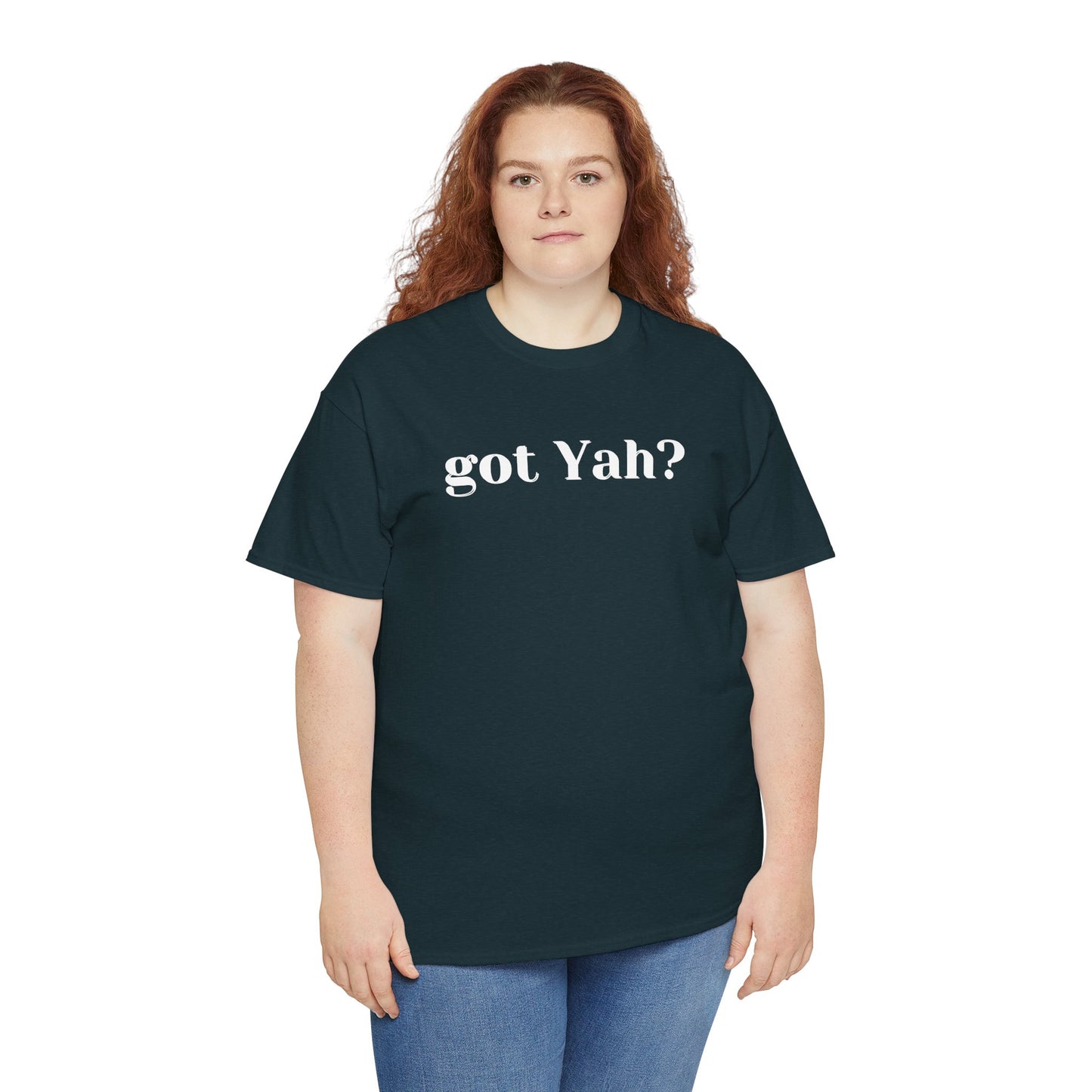 Got Yah? Unisex Shirt