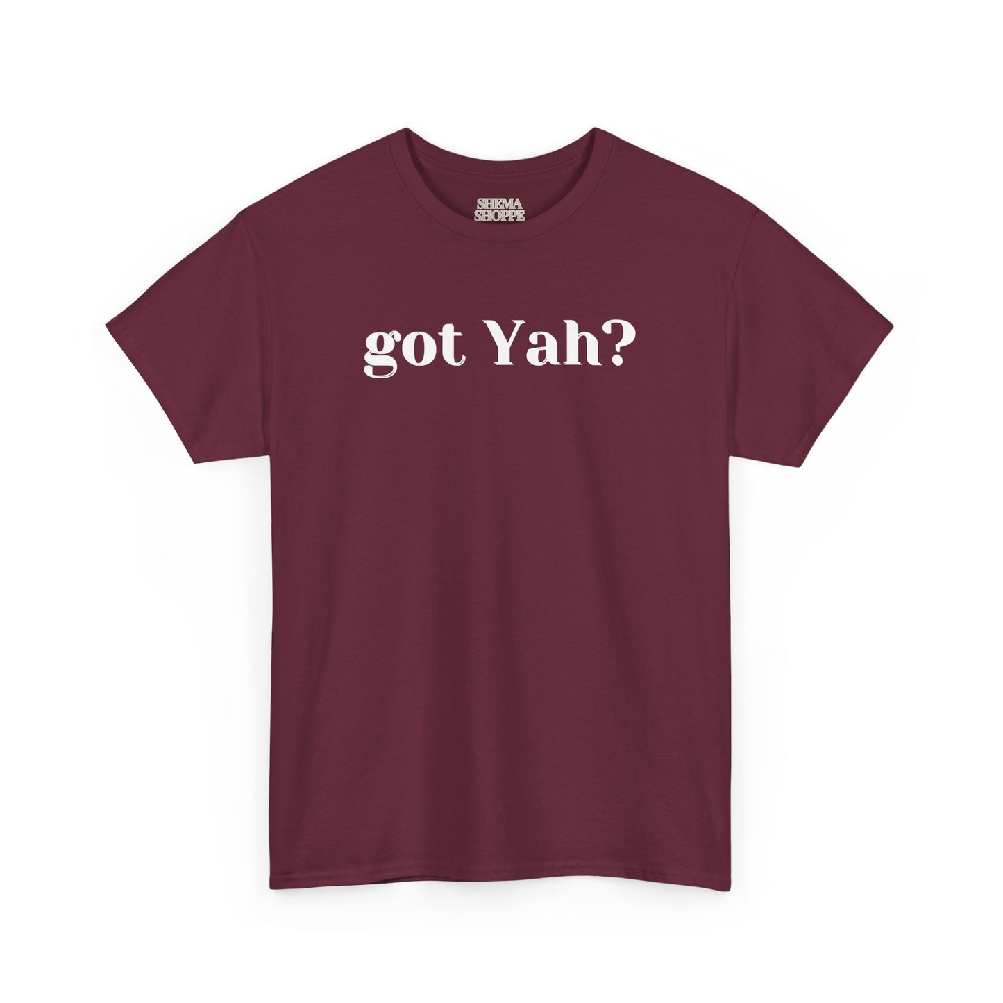 Got Yah? Unisex Shirt