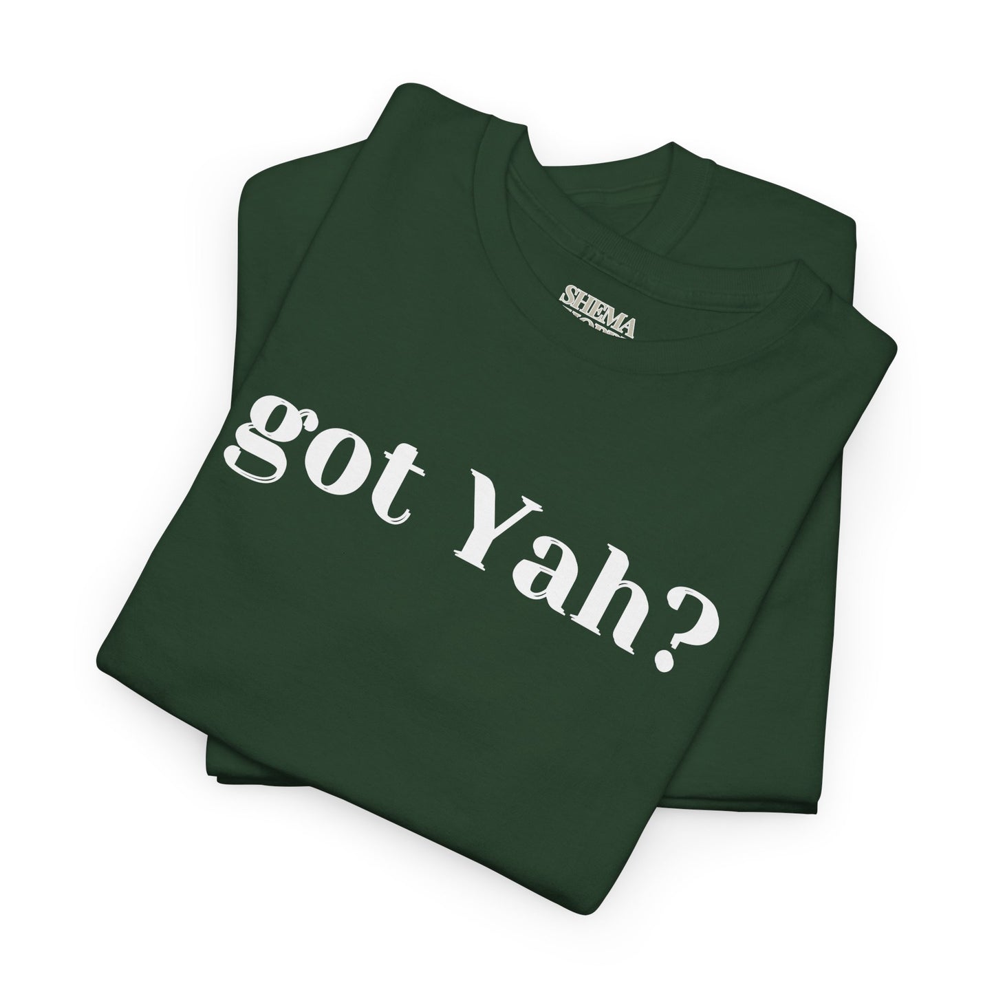 Got Yah? Unisex Shirt