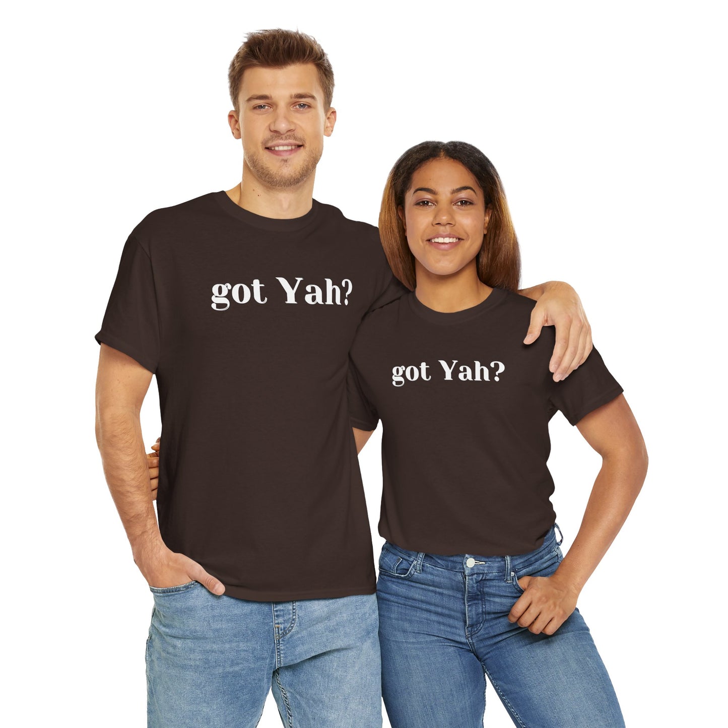 Got Yah? Unisex Shirt