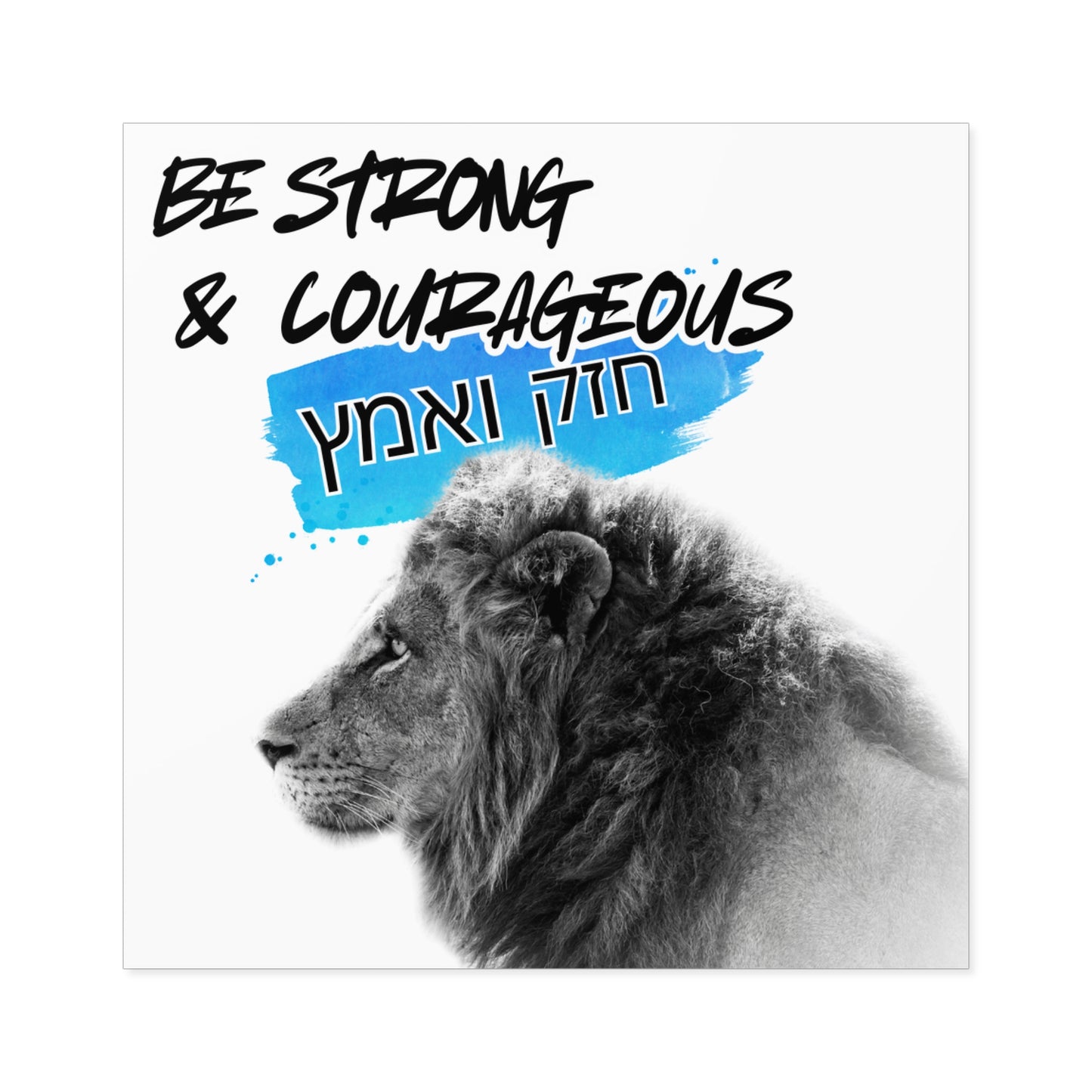 Strong and Courageous- Square Sticker, Indoor\Outdoor
