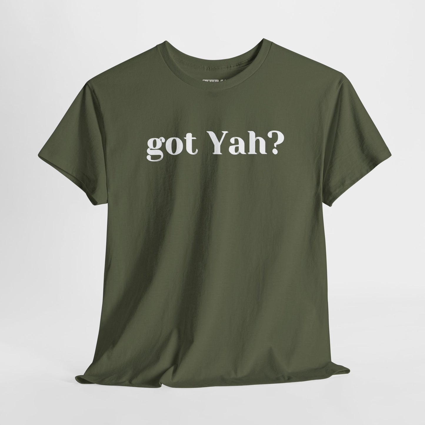 Got Yah? Unisex Shirt