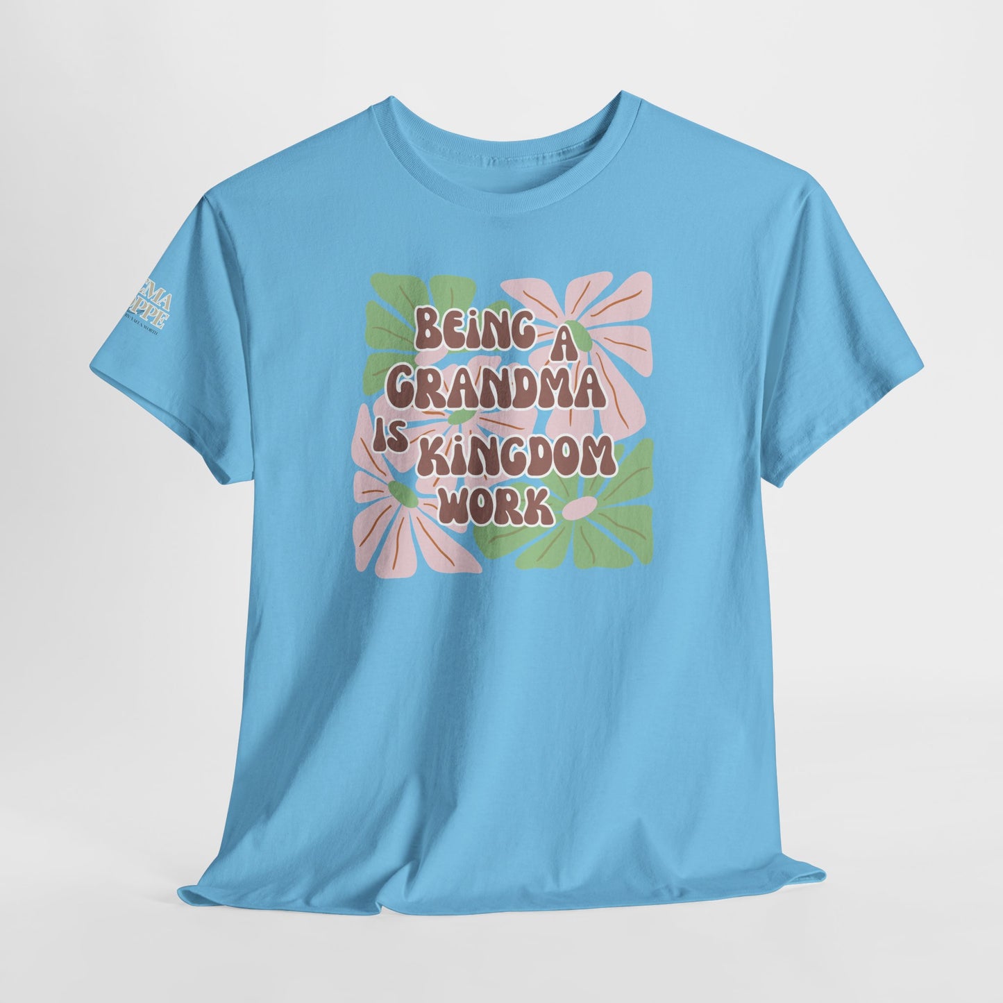 Being A Grandma Is Kingdom Work T-Shirt — Floral Retro Grandmother Appreciation Gift