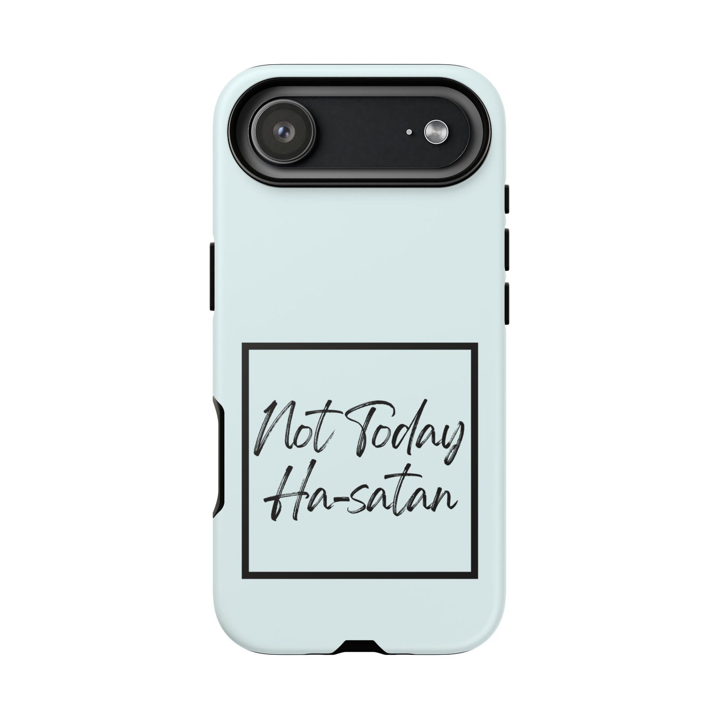 Not Today Ha-satan Phone Case — Funny Motivational Protective iPhone Cover