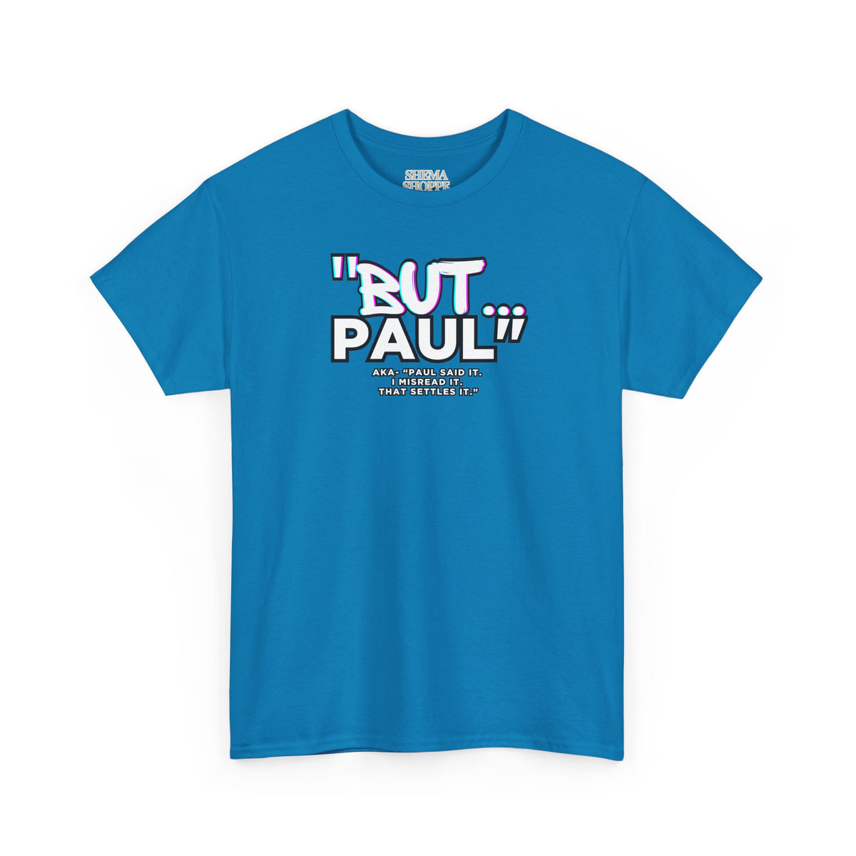 Funny Biblical Context Unisex Tee - "But Paul" T-Shirt