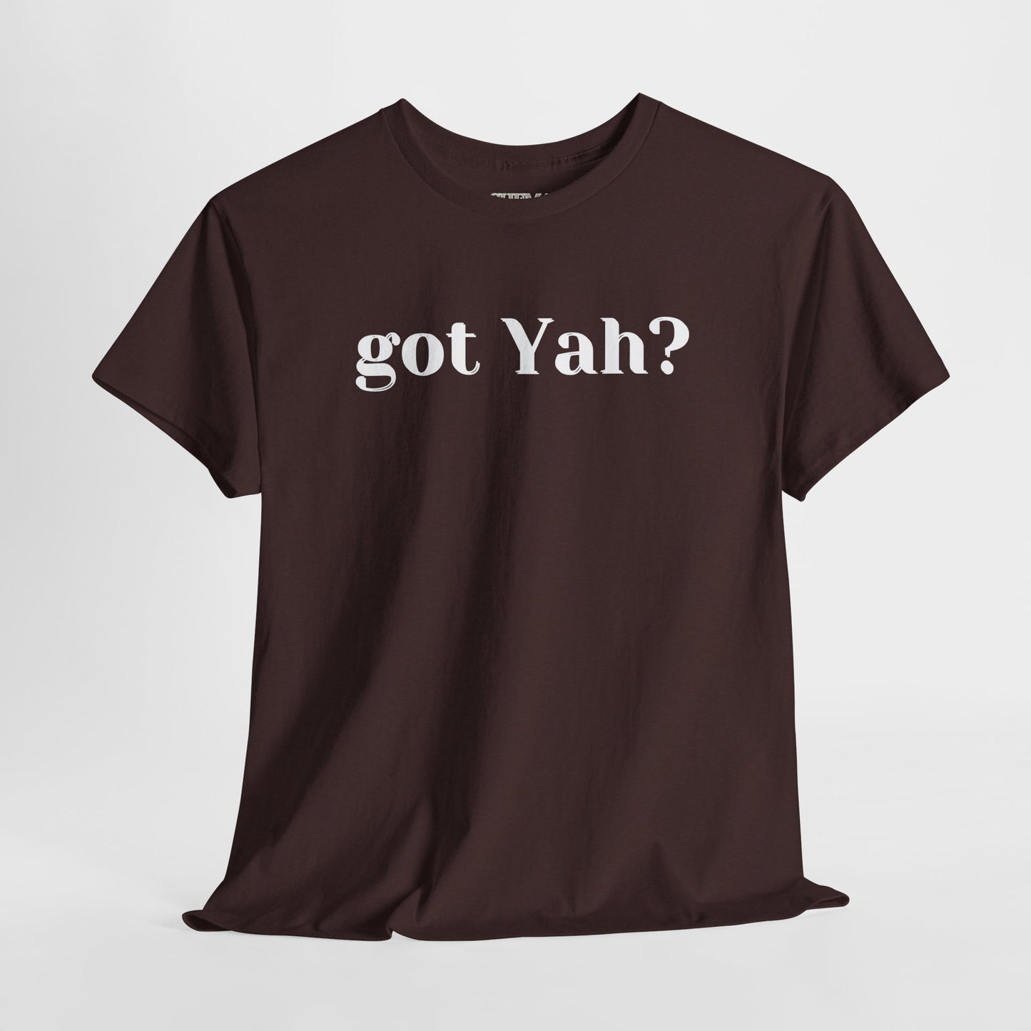 Got Yah? Unisex Shirt