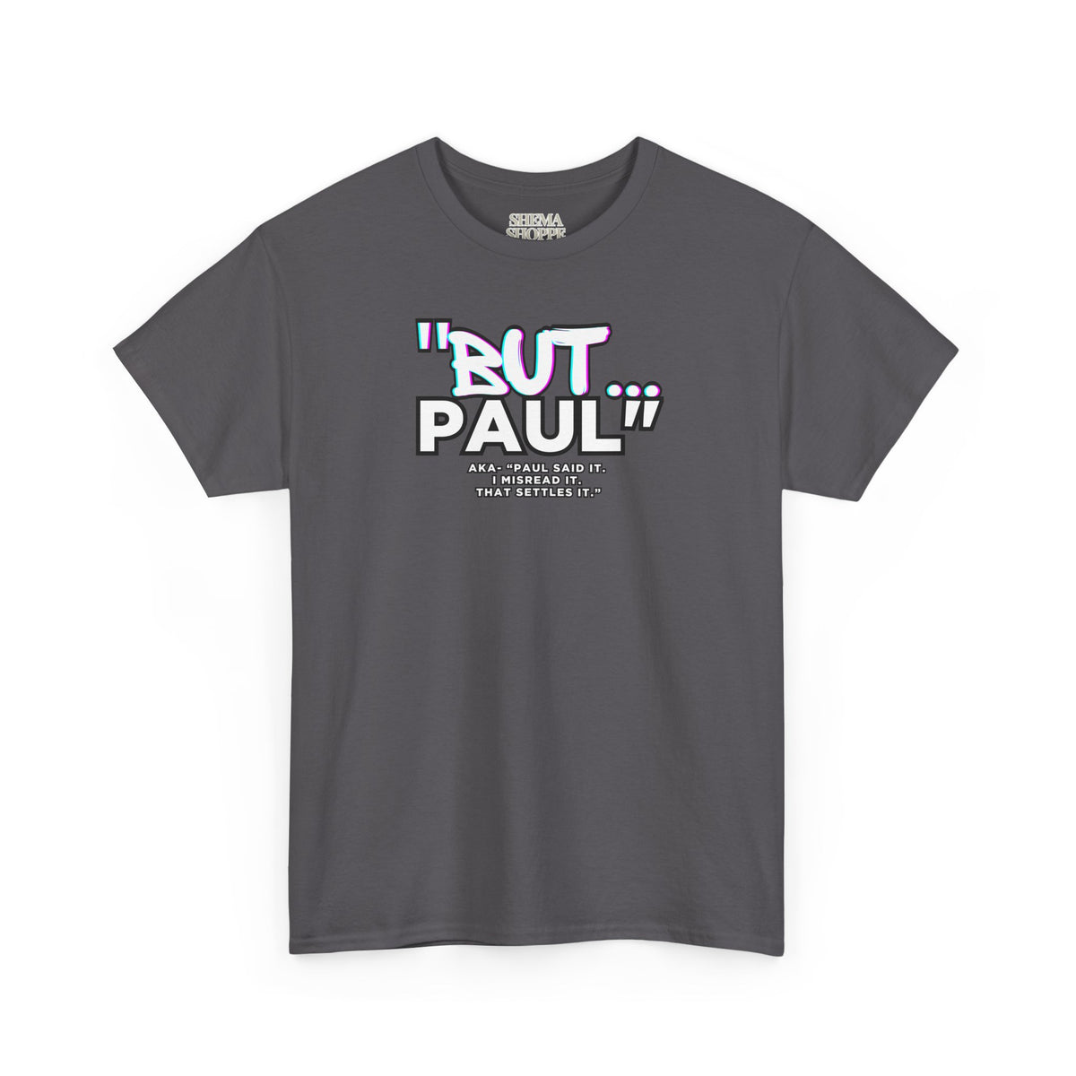 Funny Biblical Context Unisex Tee - "But Paul" T-Shirt