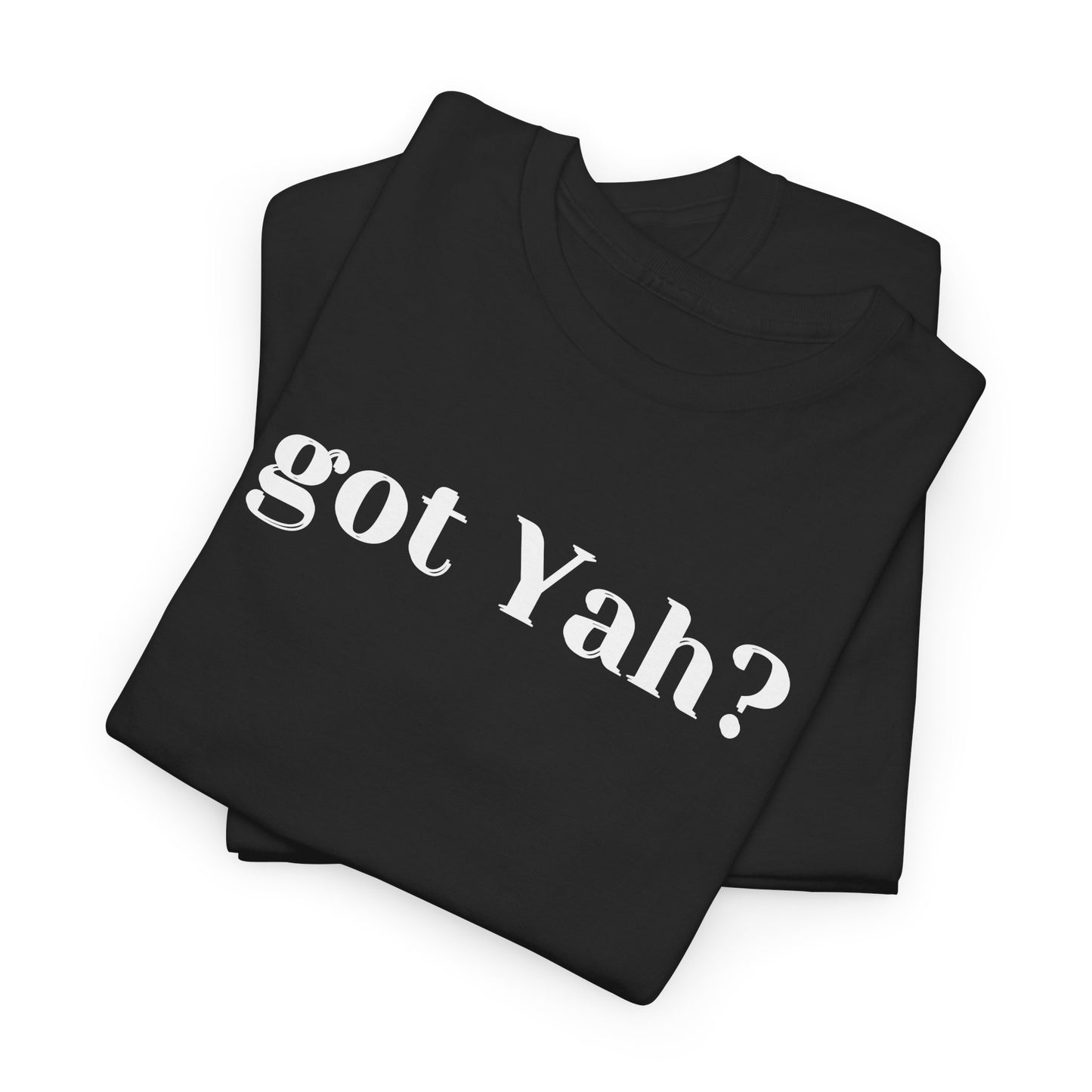 Got Yah? Whole Bible Believer T-Shirt