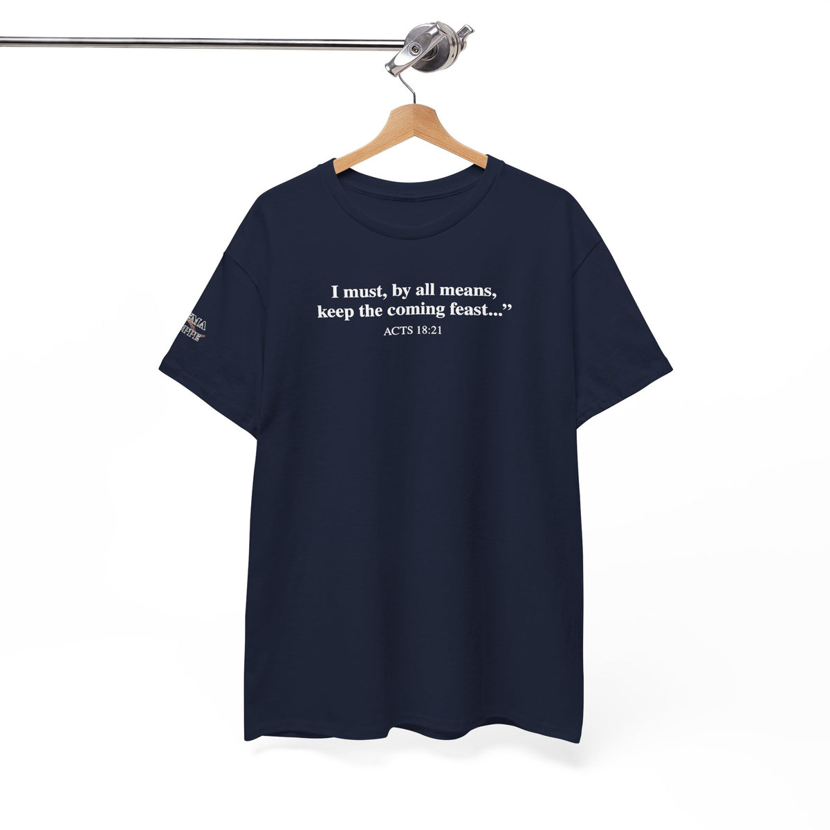 Biblical Quote Tee — "I must, by all means, keep the coming feast..." (Acts 18:21)