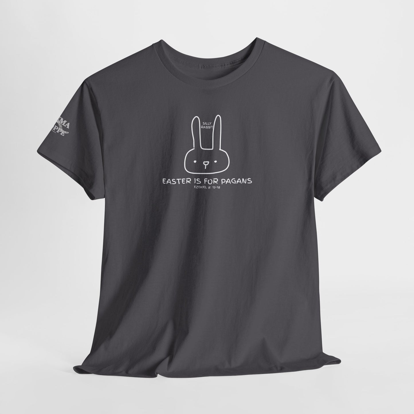 Silly Rabbit, Easter Is for Pagans Cotton T-Shirt — Ezekiel 8 Biblical Truth Tee