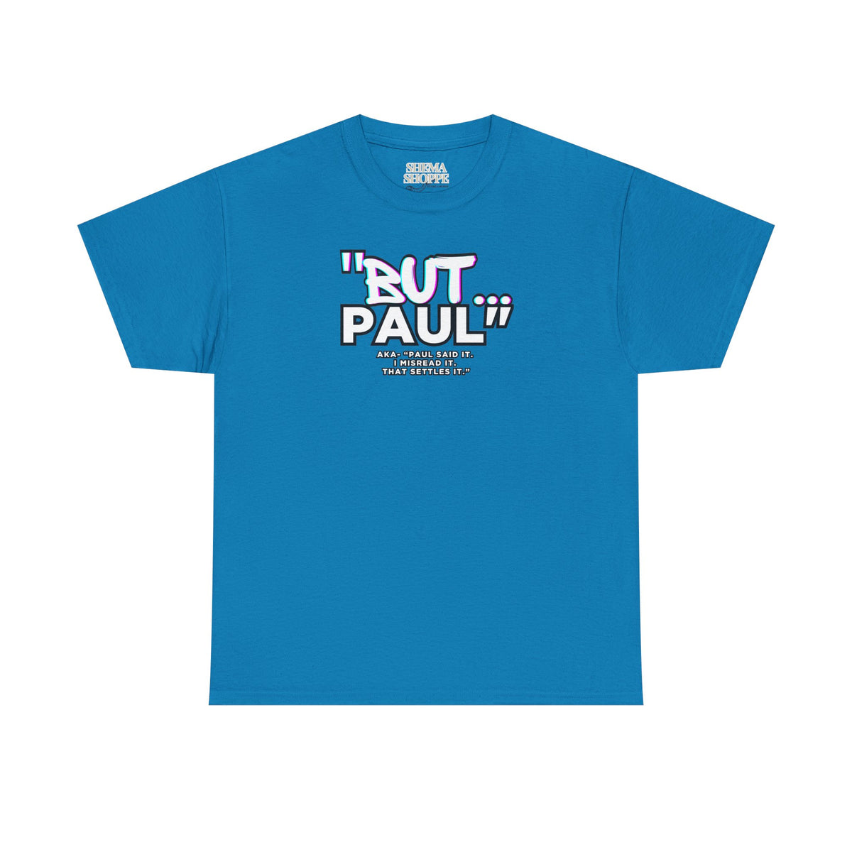 Funny Biblical Context Unisex Tee - "But Paul" T-Shirt
