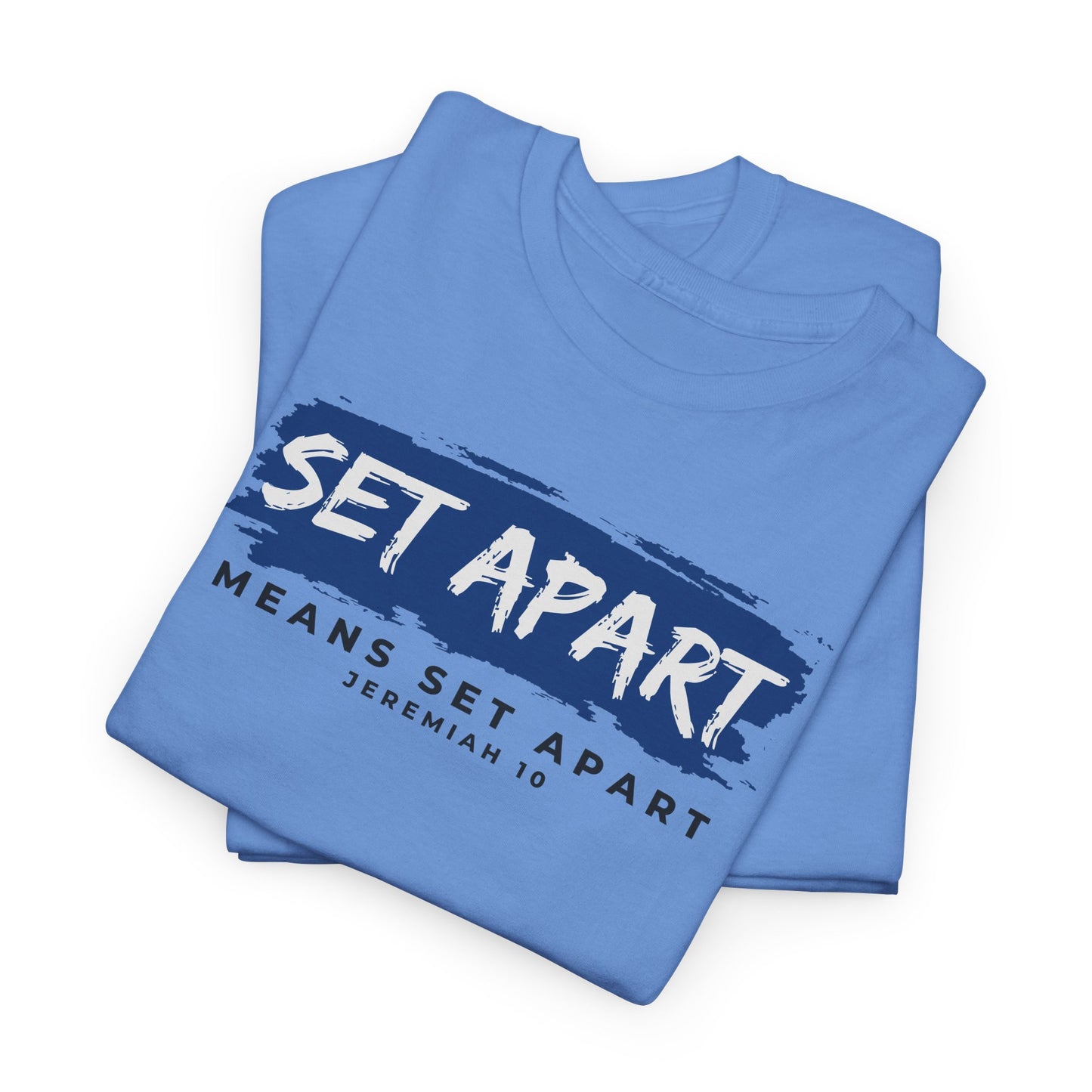 Set Apart Means Set Apart Jeremiah 10 Cotton Bold Statement Shirt