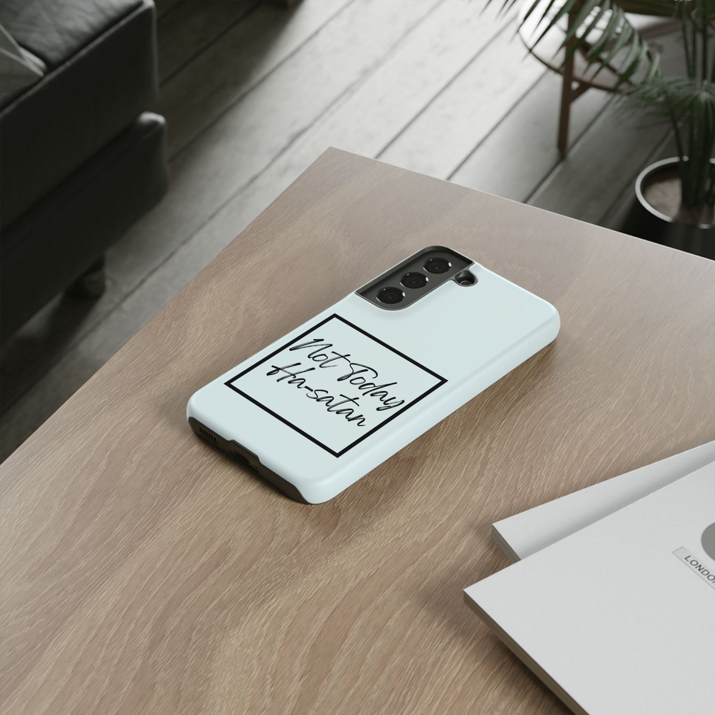 Not Today Ha-satan Phone Case — Funny Motivational Protective iPhone Cover