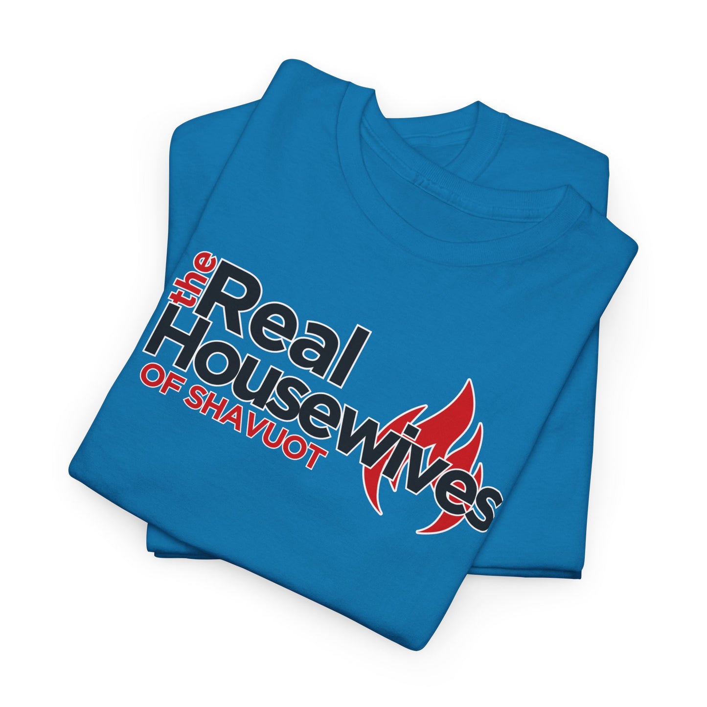 The Real Housewives of Shavuot Flames T‑Shirt Feast of Weeks Biblical Feast
