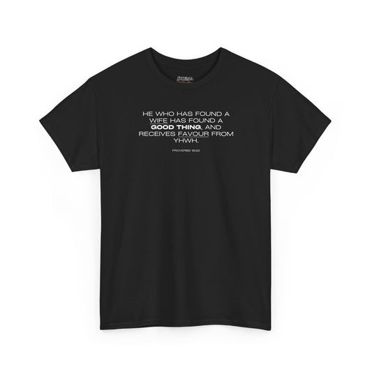 Proverbs 18:22 Men's Tee - Engagements, Weddings, Anniversaries- For The Coordinated Couple 100% Cotton
