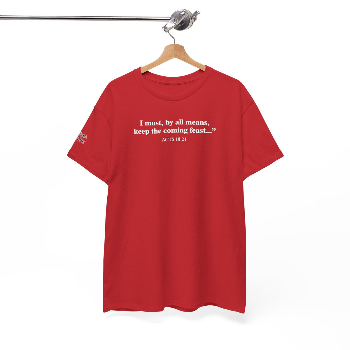 Biblical Quote Tee — "I must, by all means, keep the coming feast..." (Acts 18:21)