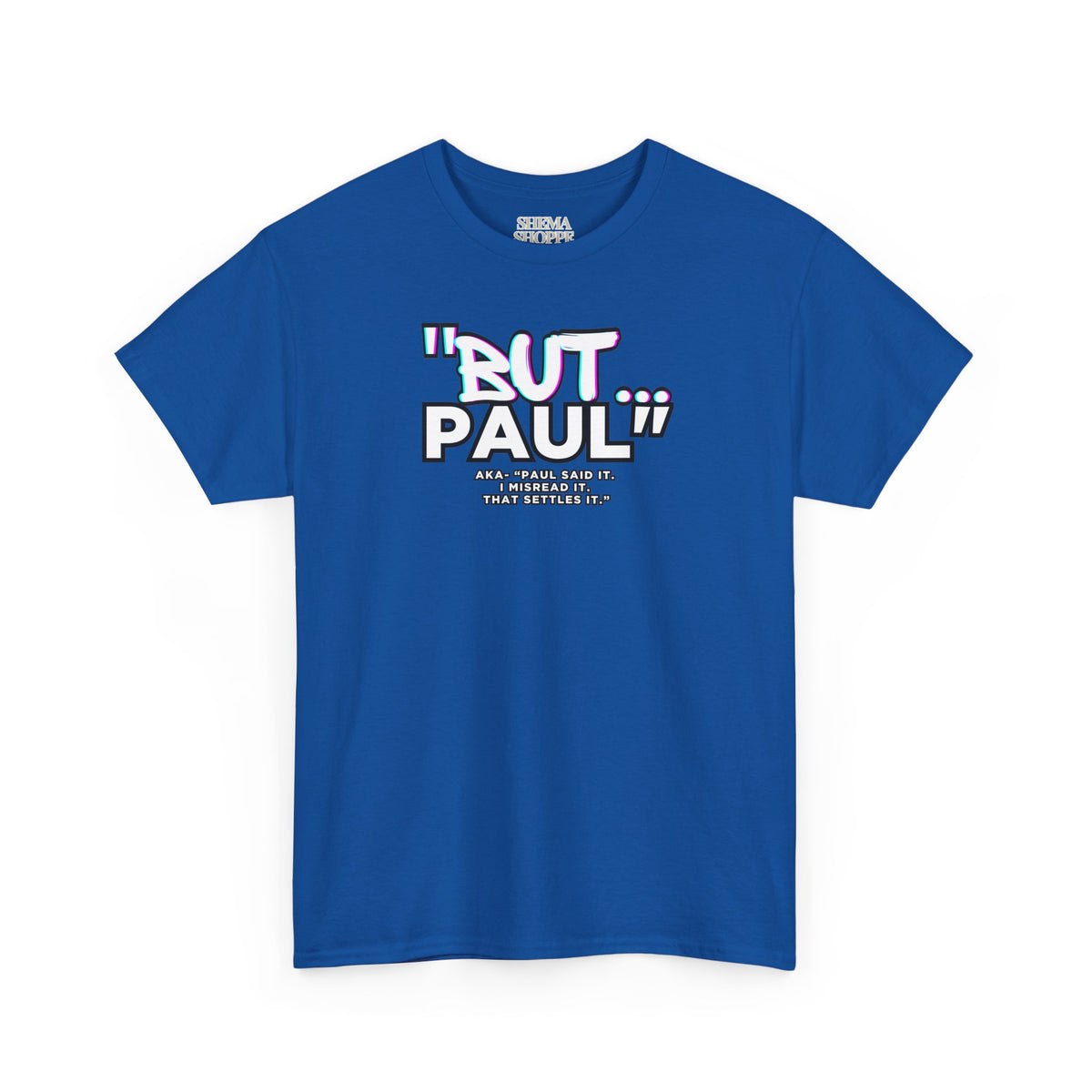 Funny Biblical Context Unisex Tee - "But Paul" T-Shirt