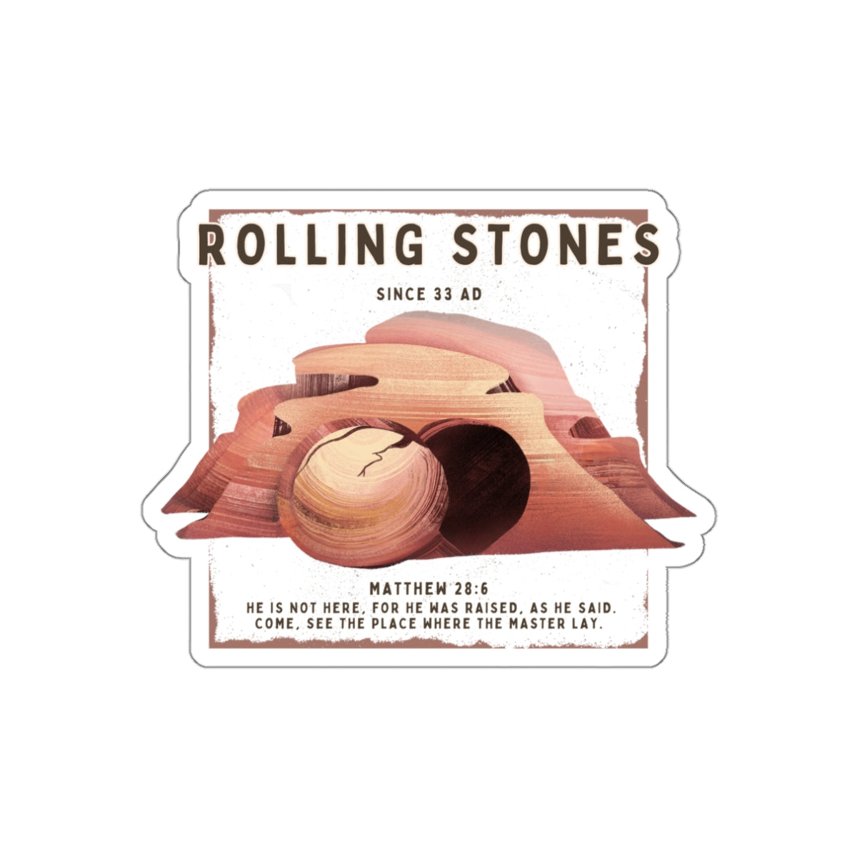 Rolling Stones Since 33 AD Die-Cut Sticker — Resurrection Tomb Illustration with Matthew 28:6