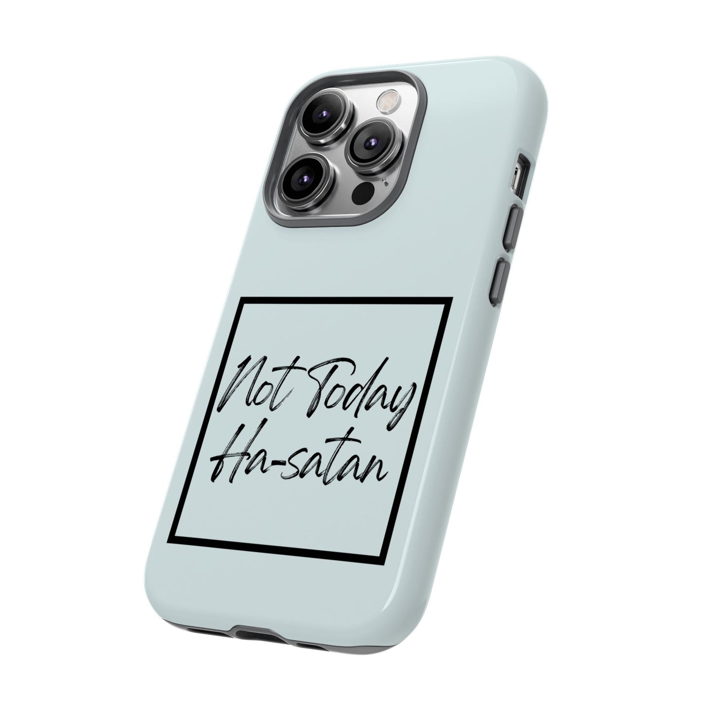 Not Today Ha-satan Phone Case — Funny Motivational Protective iPhone Cover