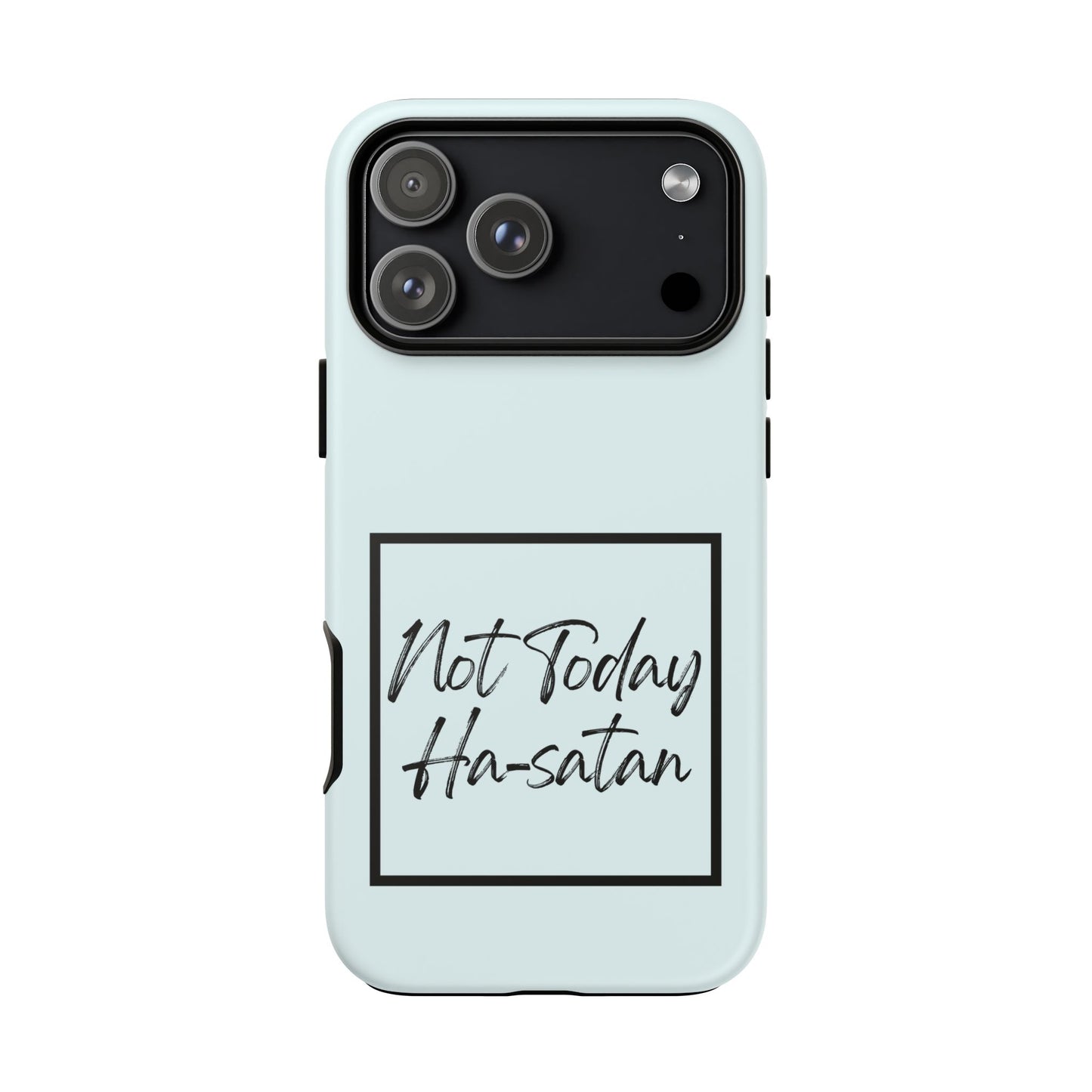 Not Today Ha-satan Phone Case — Funny Motivational Protective iPhone Cover