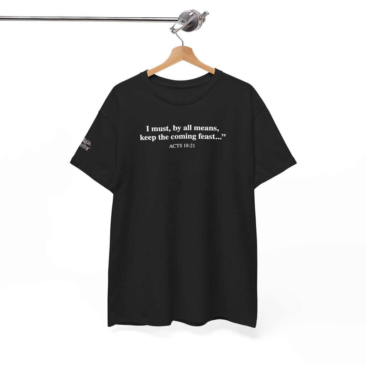 Biblical Quote Tee — "I must, by all means, keep the coming feast..." (Acts 18:21)