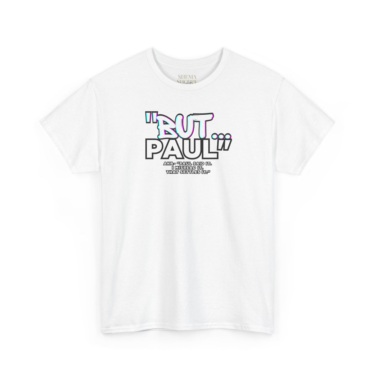 Funny Biblical Context Unisex Tee - "But Paul" T-Shirt