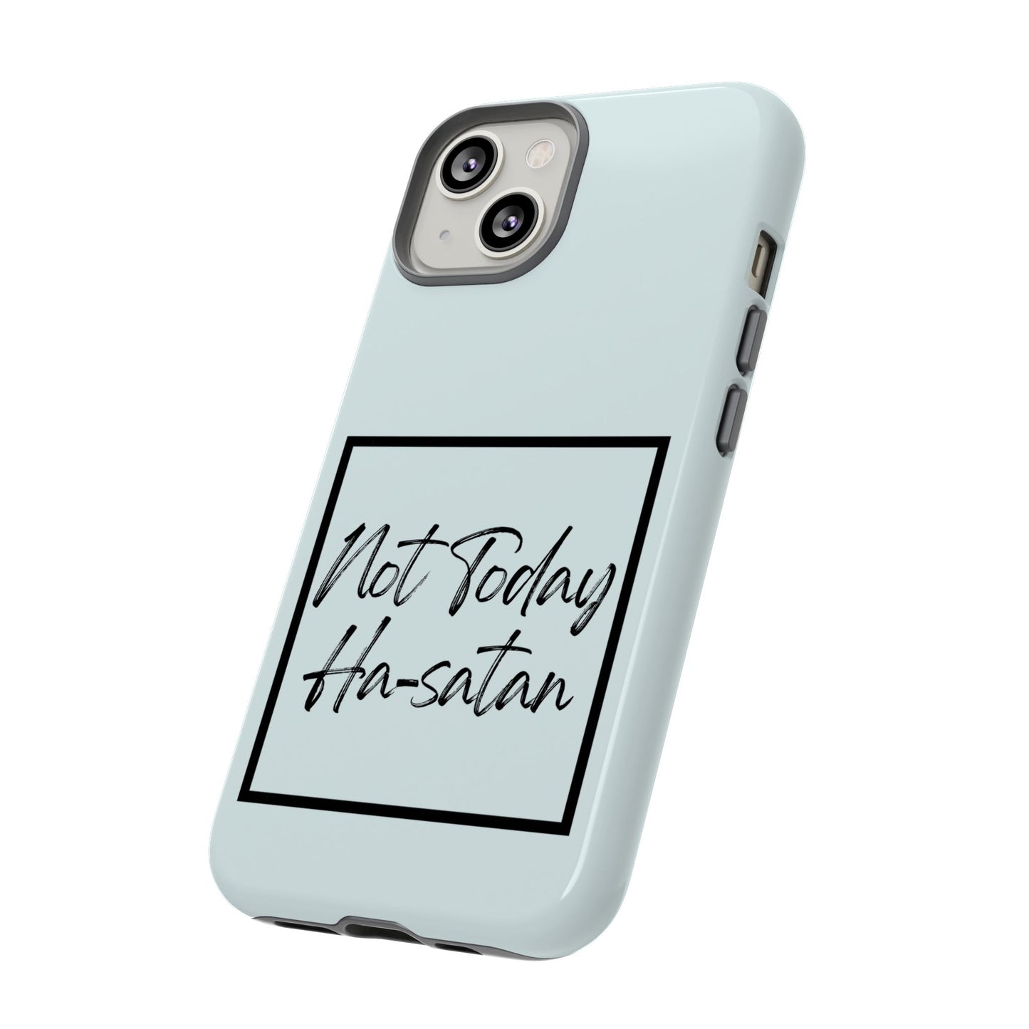 Not Today Ha-satan Phone Case — Funny Motivational Protective iPhone Cover