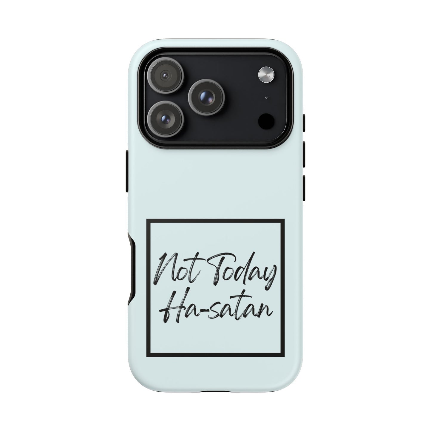 Not Today Ha-satan Phone Case — Funny Motivational Protective iPhone Cover