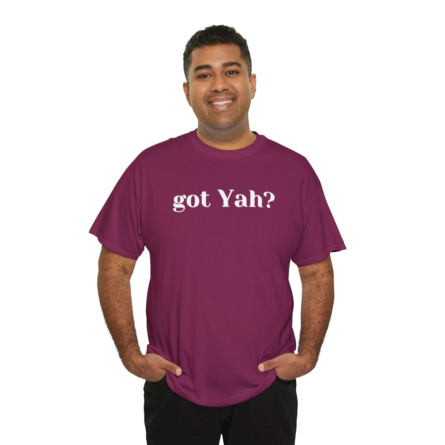Got Yah? Unisex Shirt